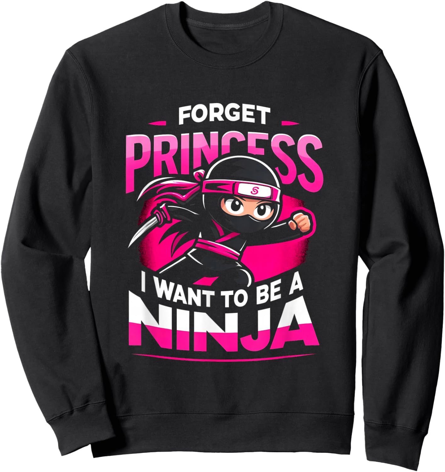 Forget Princess Want To Be A Ninja - Kids Girl Martial Arts Sweatshirt - Sweatshirt | Black