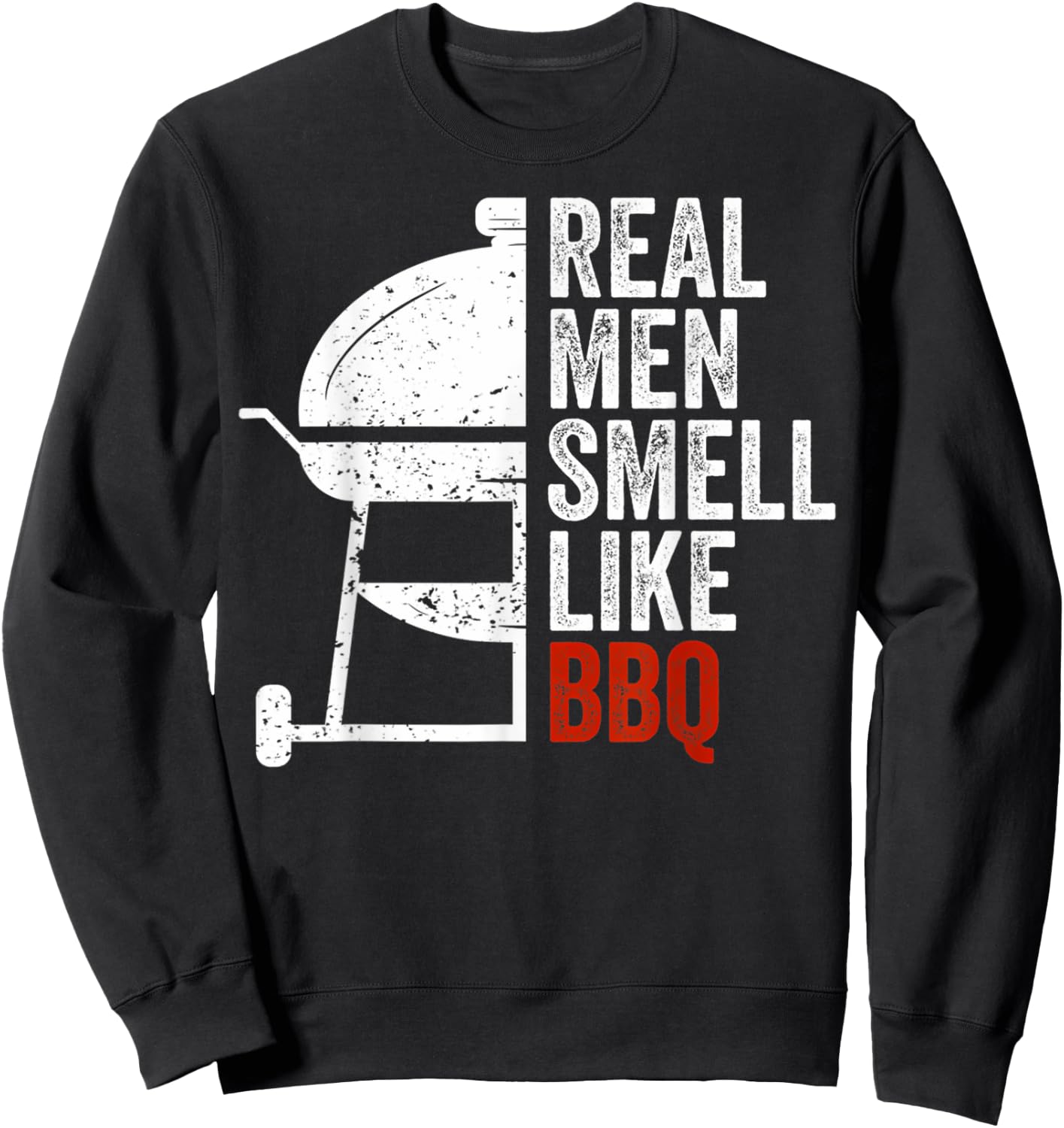 Real Men Smell Like Barbecue Funny BBQ Grilling Gift Sweatshirt - Sweatshirt | Black