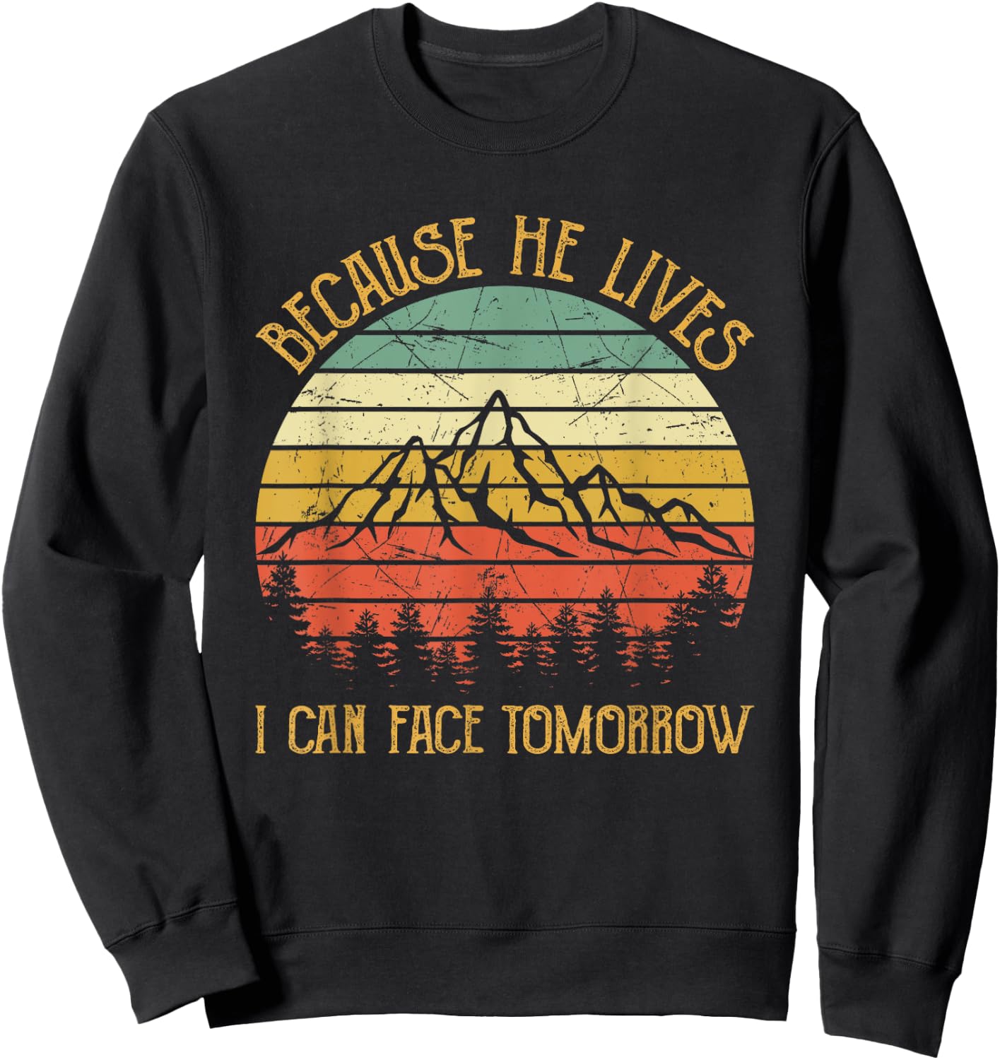 Cause He Lives I Can Face Tomorrow Jesus Easter Christian Sweatshirt - Sweatshirt | Black