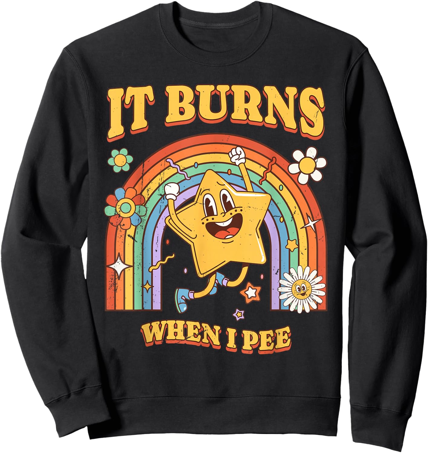Funny Saying "It Burns When I Pee"! Sarcastic, Ironic Sweatshirt - Sweatshirt | Black