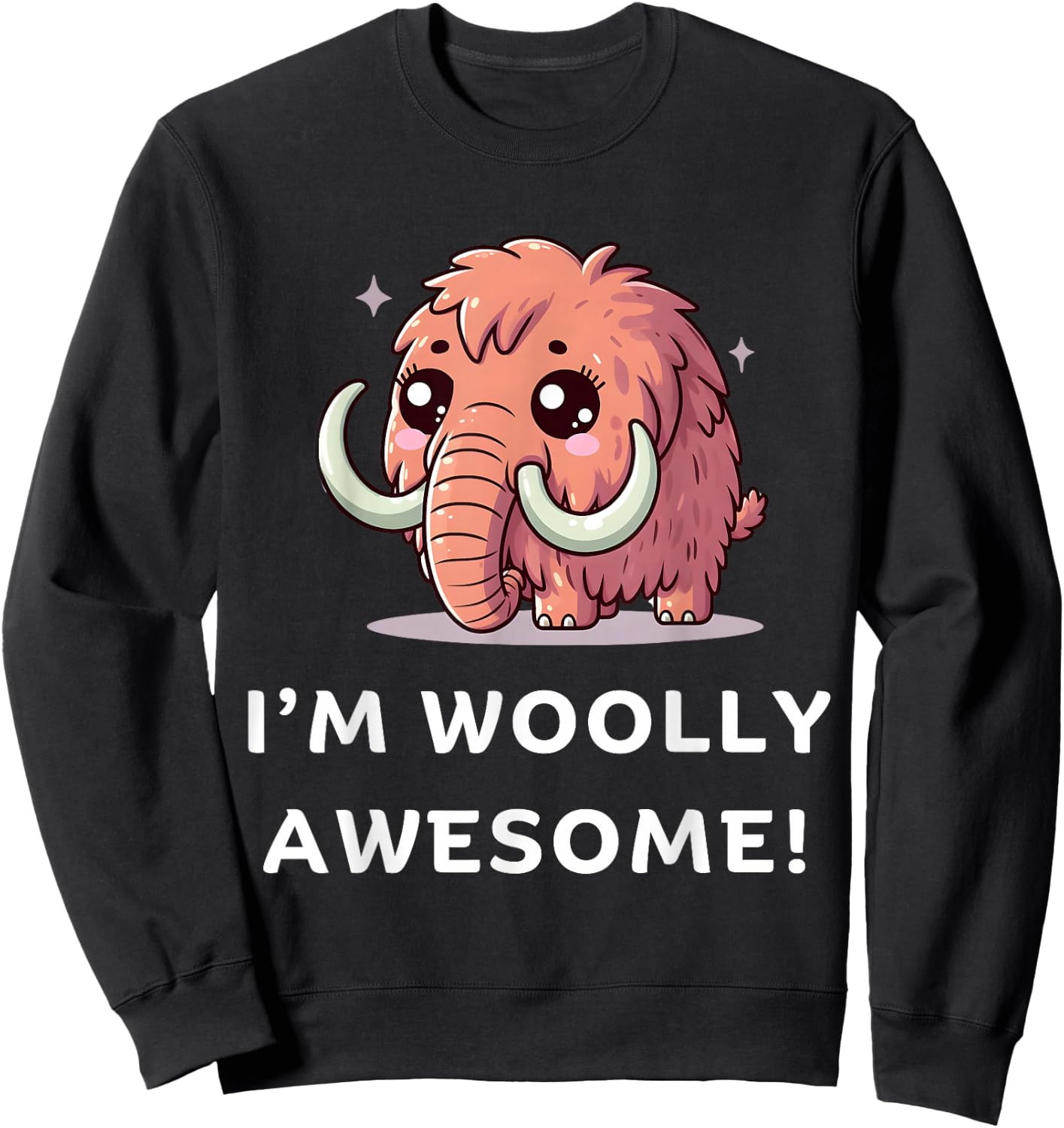 I'm Woolly Awesome, Funny Wooly Mammoth, Cute Woolly Mammoth , Small, Black Sweatshirt - Sweatshirt | Black