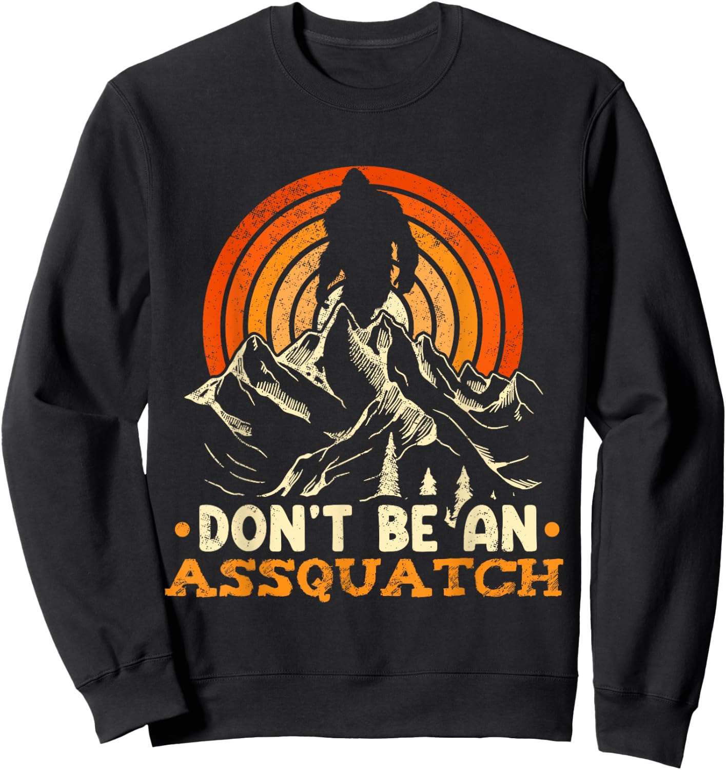 Don't Be An Assquatch Outdoor Sasquatch Sweatshirt - Sweatshirt | Black