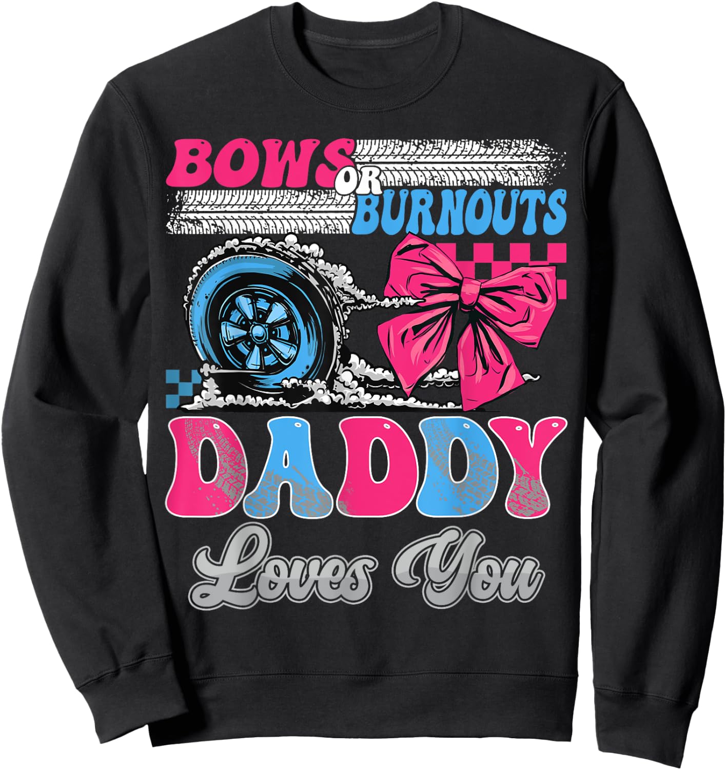 Burnouts or Bows Daddy Loves You Gender Reveal Party Sweatshirt - Sweatshirt | Black