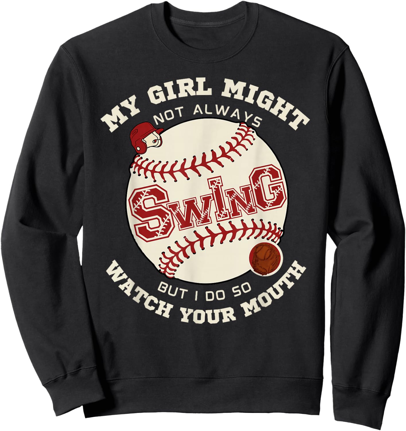My Girl Might Not Always Swing But I Do So Watch Your Mouth Sweatshirt - Sweatshirt | Black