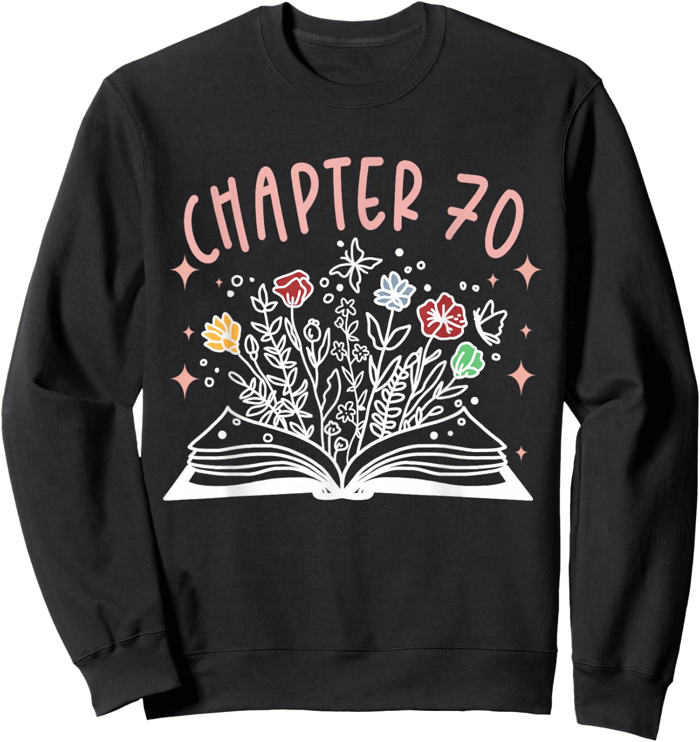 Chapter 70th Birthday Bookworm 70 Years Old For Book Loves Sweatshirt - Sweatshirt | Black