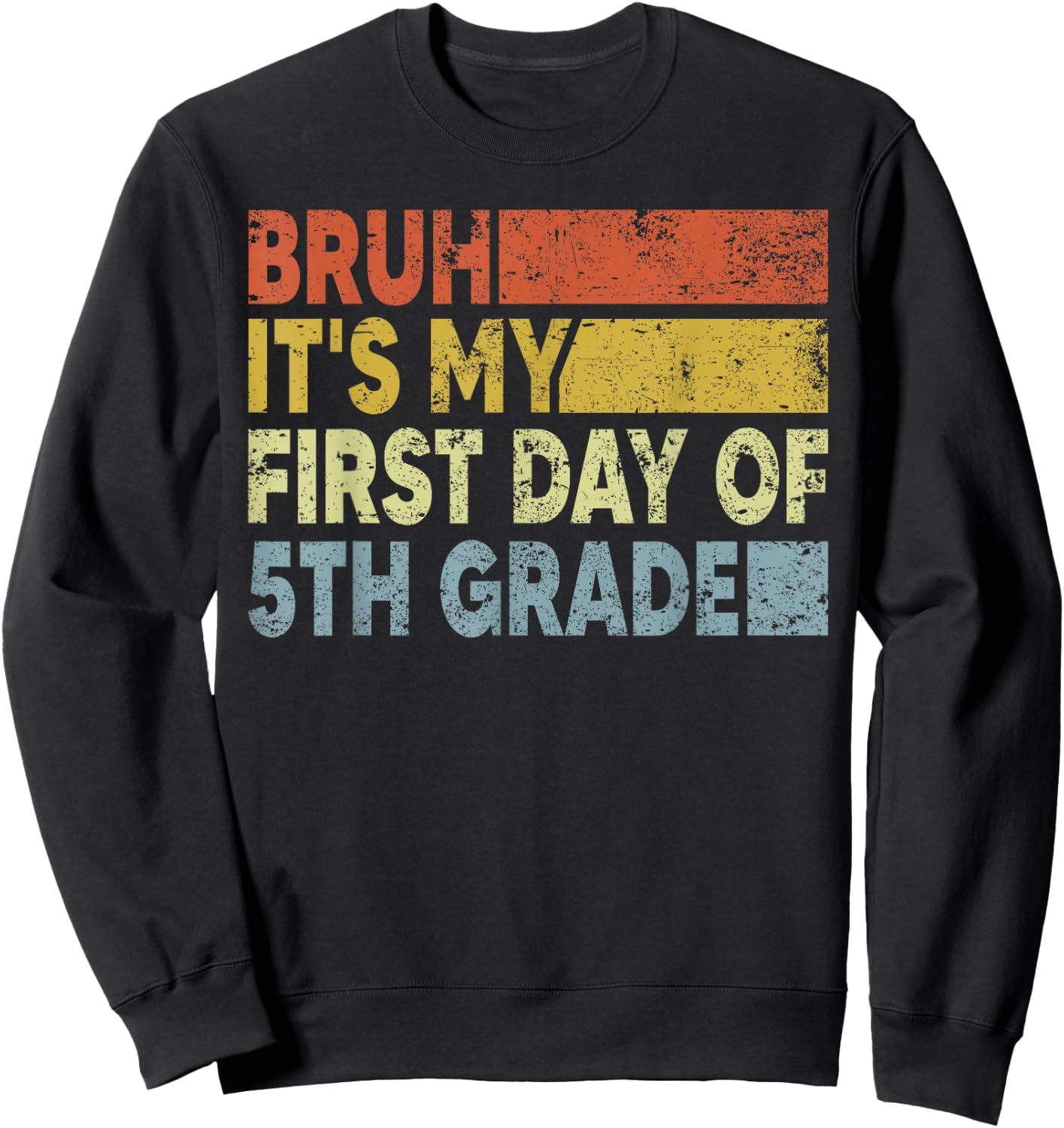 Fifth Grade Teacher Bruh It's My First Day Of 5th Grade Sweatshirt - Sweatshirt | Black