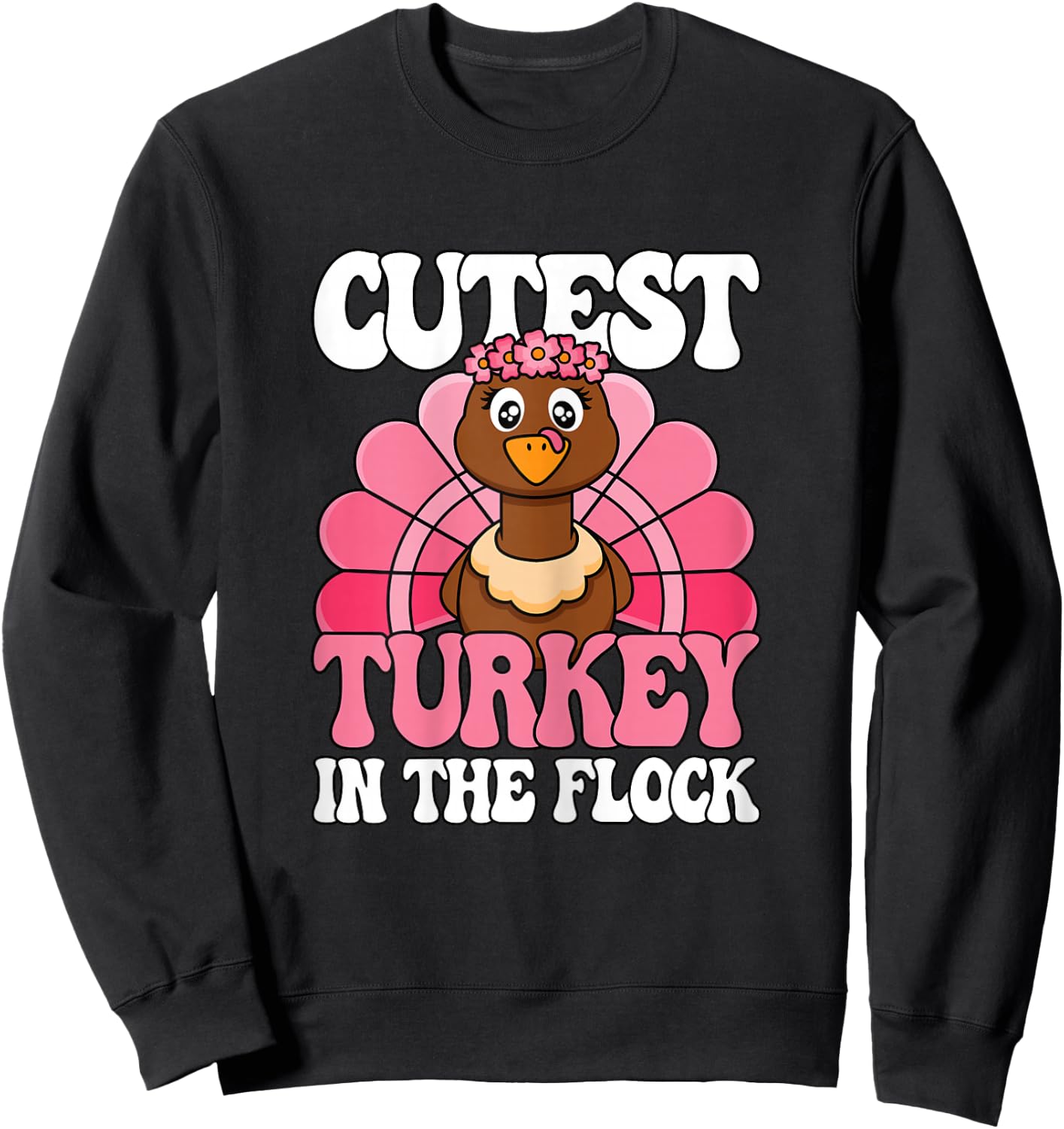 Cutest Turkey In The Flock Thanksgiving Women Girls Kids Sweatshirt - Sweatshirt | Black