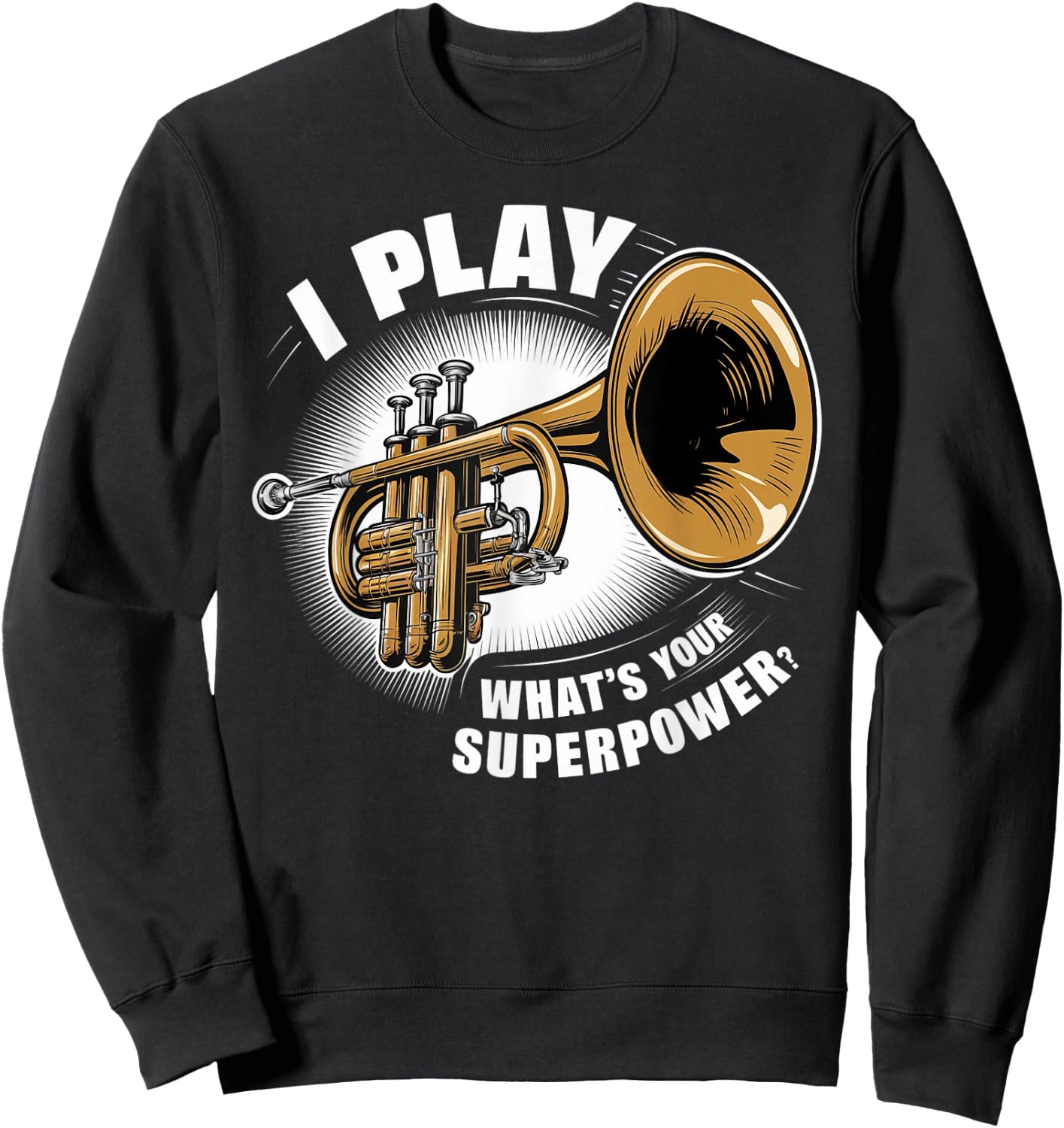 I Play Trumpet What's Your Superpower Sweatshirt - Sweatshirt | Black