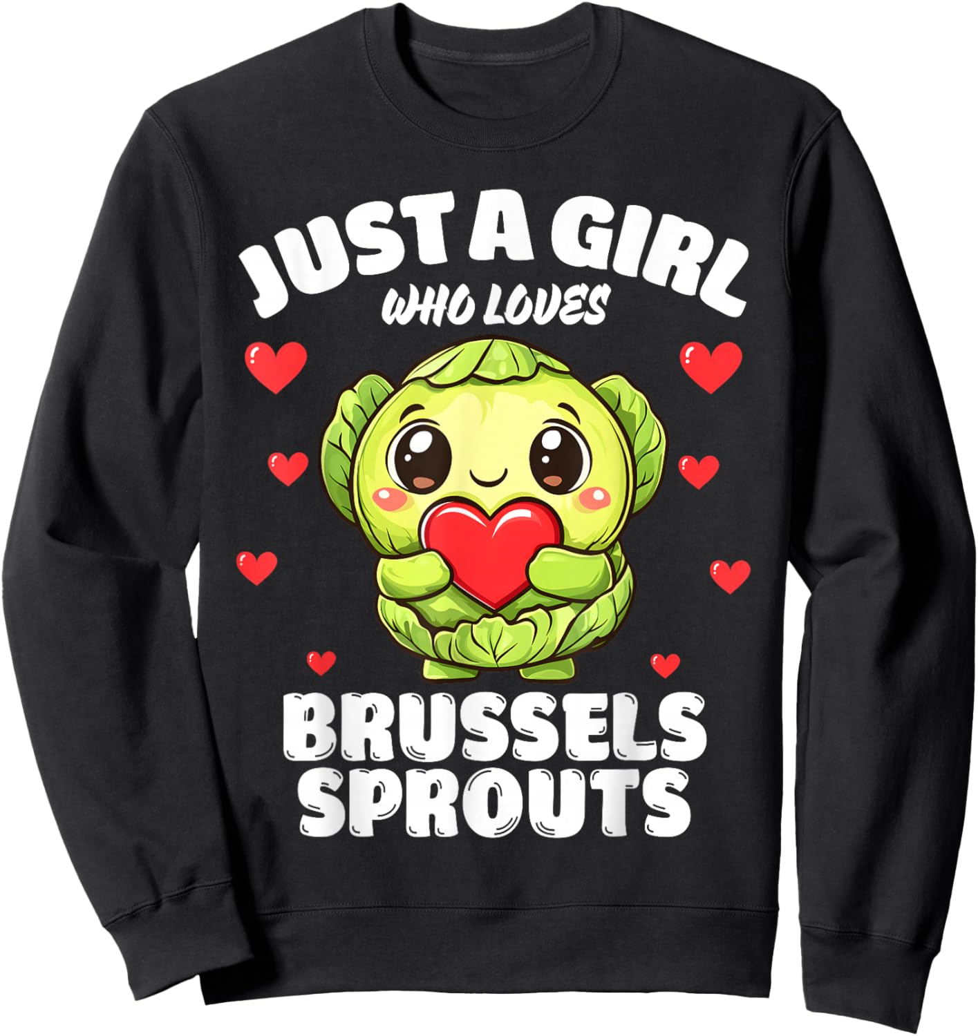 Just A Girl Who Loves Brussels Sprouts Sweatshirt - Sweatshirt | Black