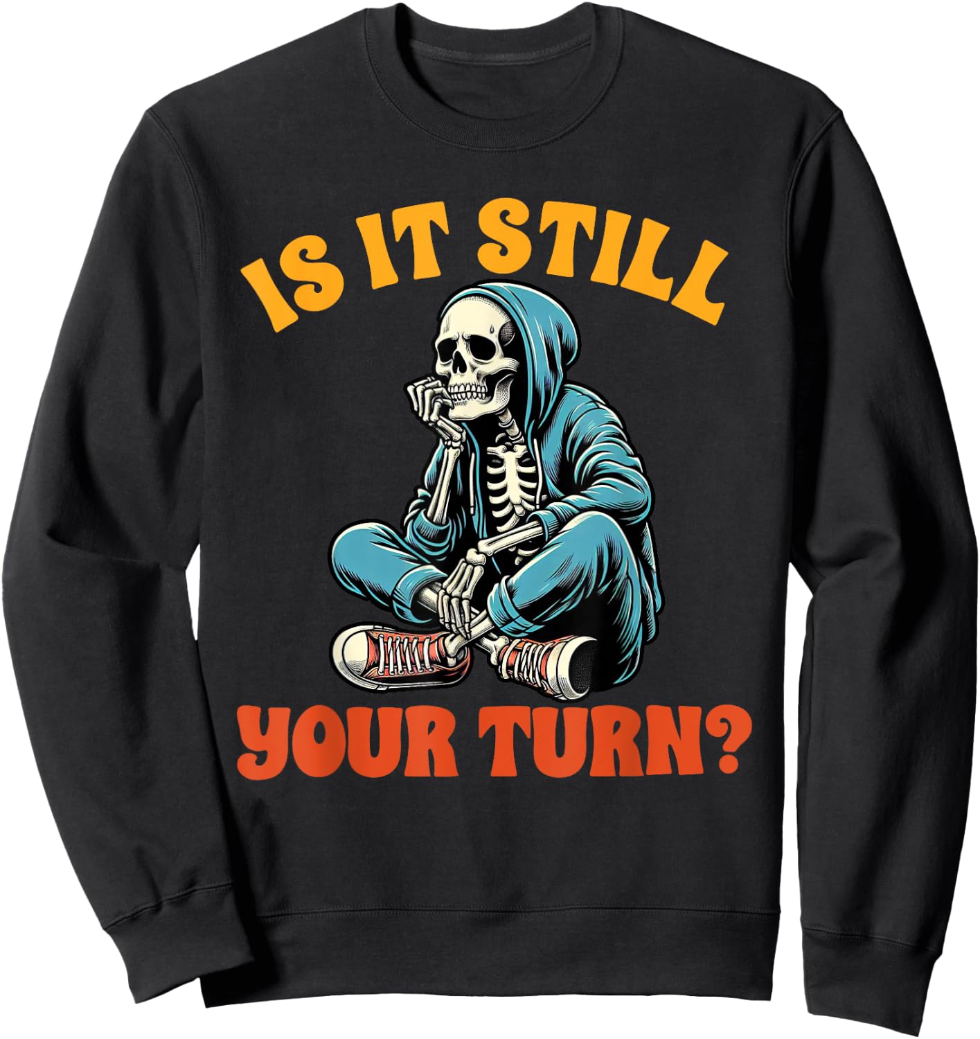 Board Game Lover Skeleton Game Night Is It Still Your Turn Sweatshirt - Sweatshirt | Black