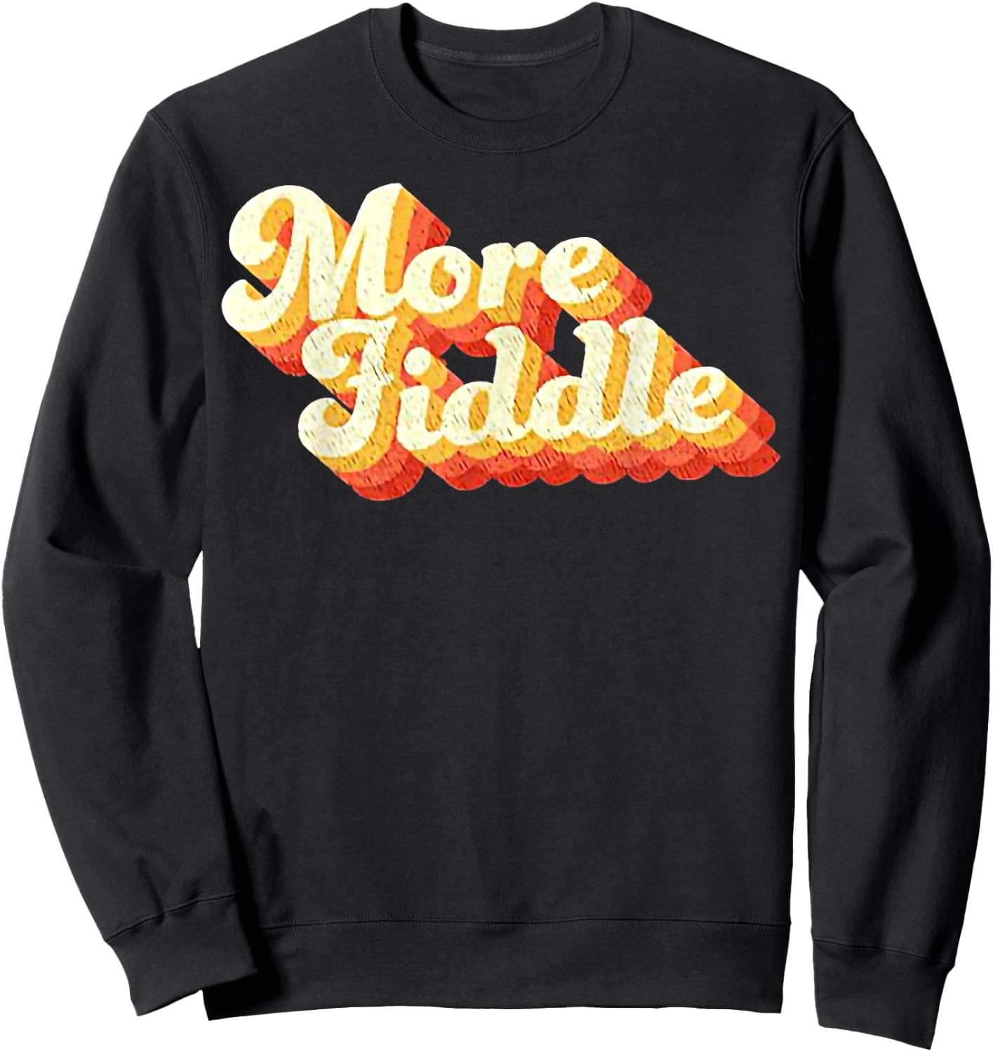 Vintage More Fiddle Funny For Man Woman Sweatshirt - Sweatshirt | Black