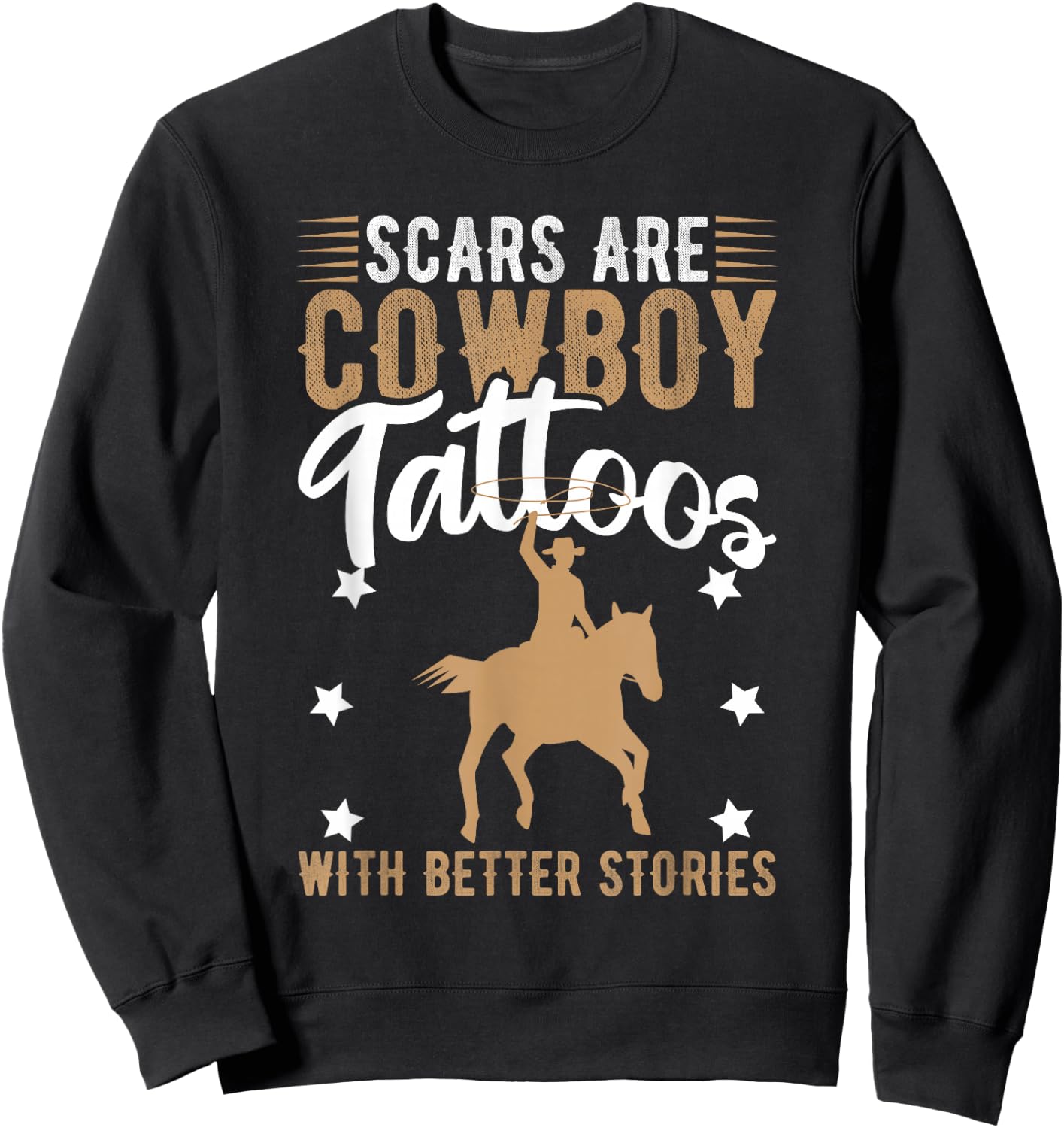 Scars Are Cowboy Tattoos With Better Stories Sweatshirt - Sweatshirt | Black