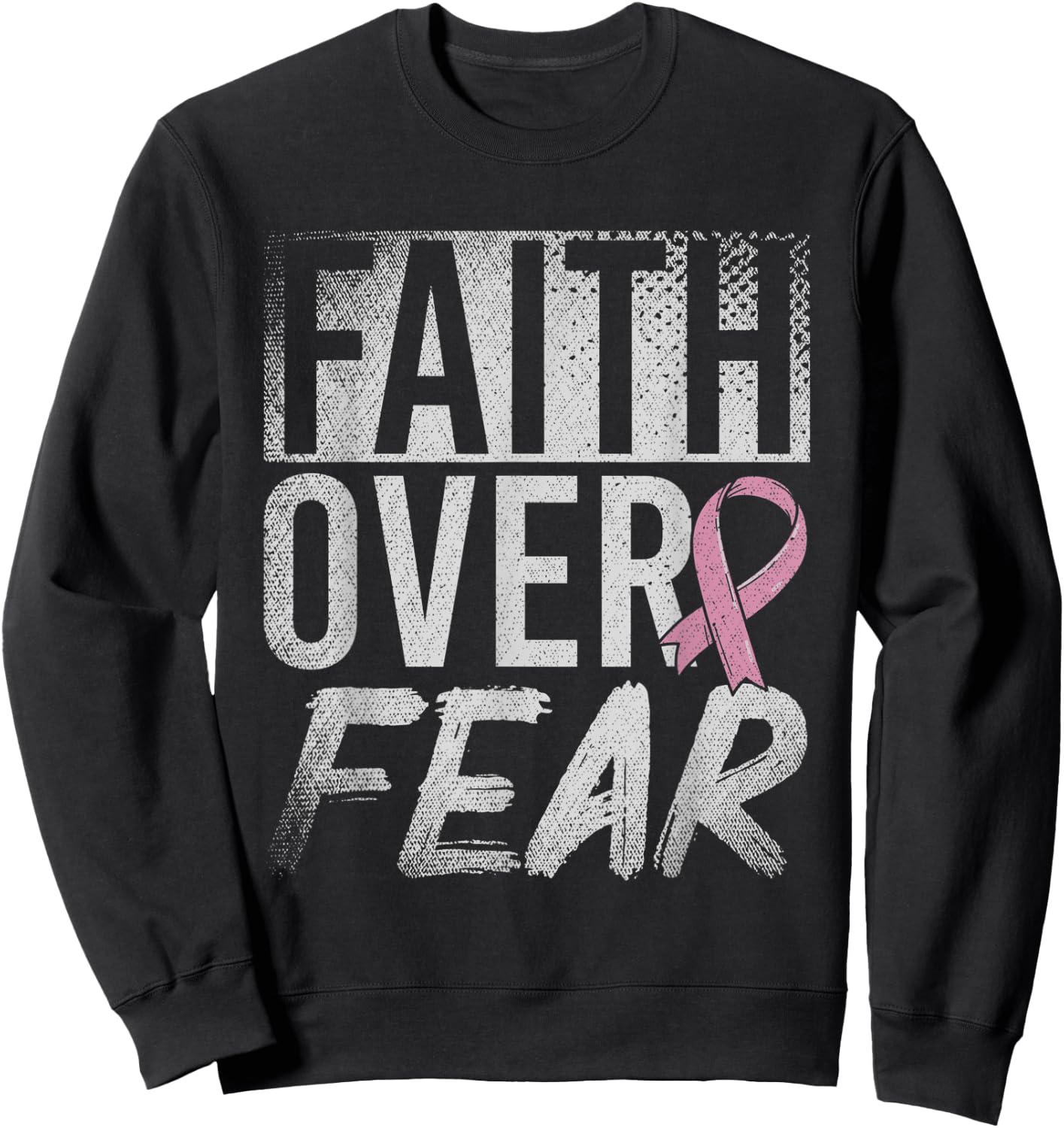 Faith Over Fear Pink Ribbon Fighter Breast Cancer Awareness Sweatshirt - Sweatshirt | Black
