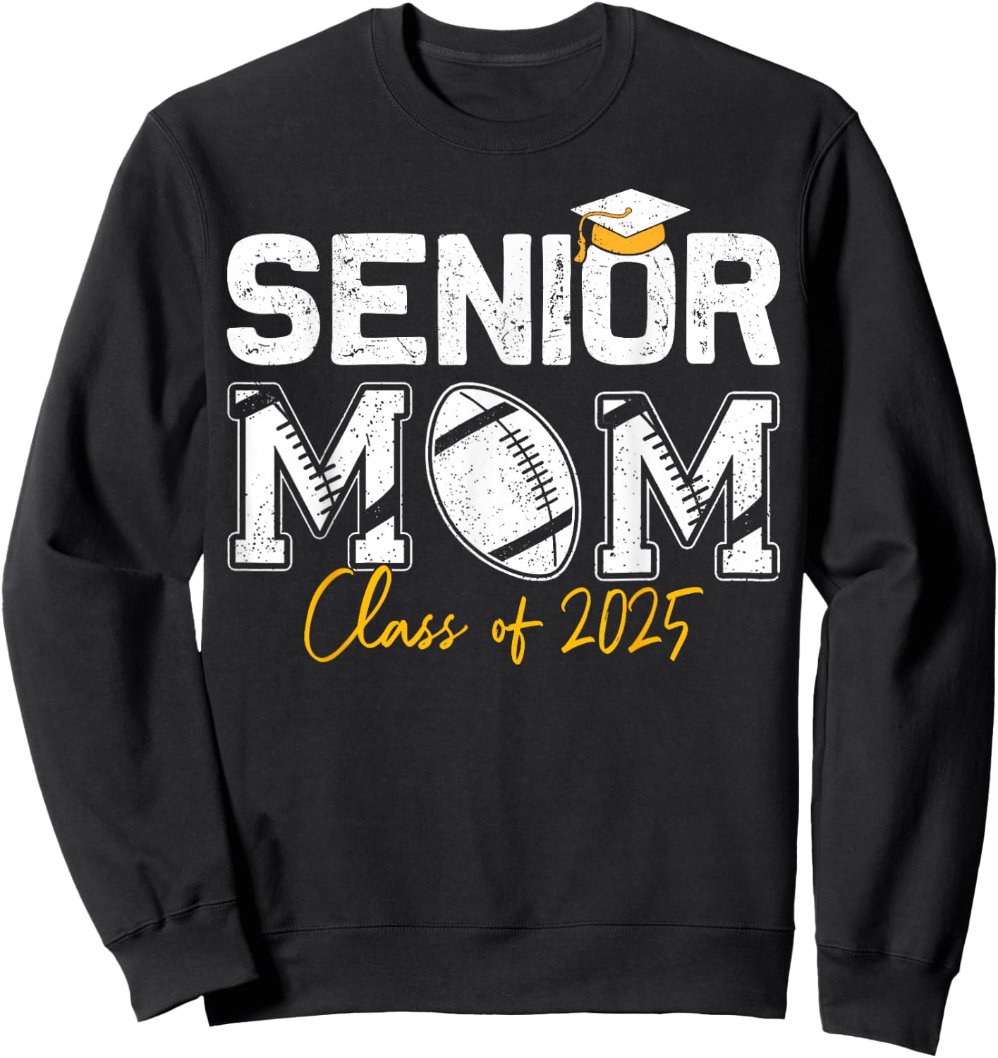 Senior Mom Class of 2025 Proud Mom of Graduate Football Mom Sweatshirt - Sweatshirt | Black