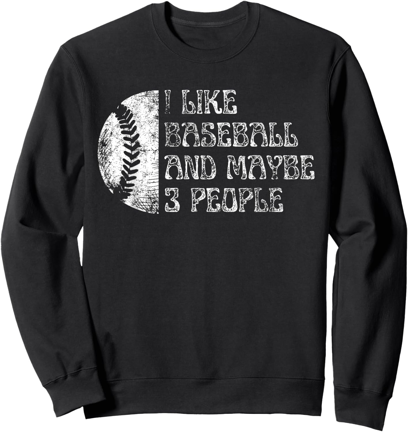 I Like Baseball And Maybe 3 People Funny Baseball Player Sweatshirt - Sweatshirt | Black