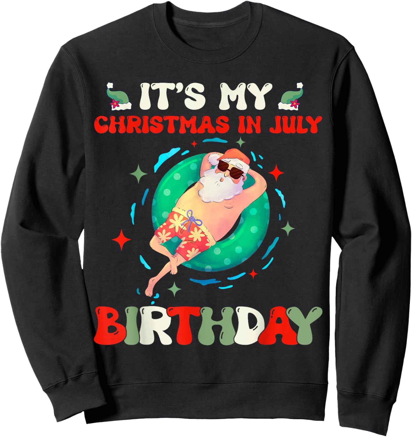 Its My Christmas In July Birthday Santa Xmas Summer Vacation Sweatshirt - Sweatshirt | Black