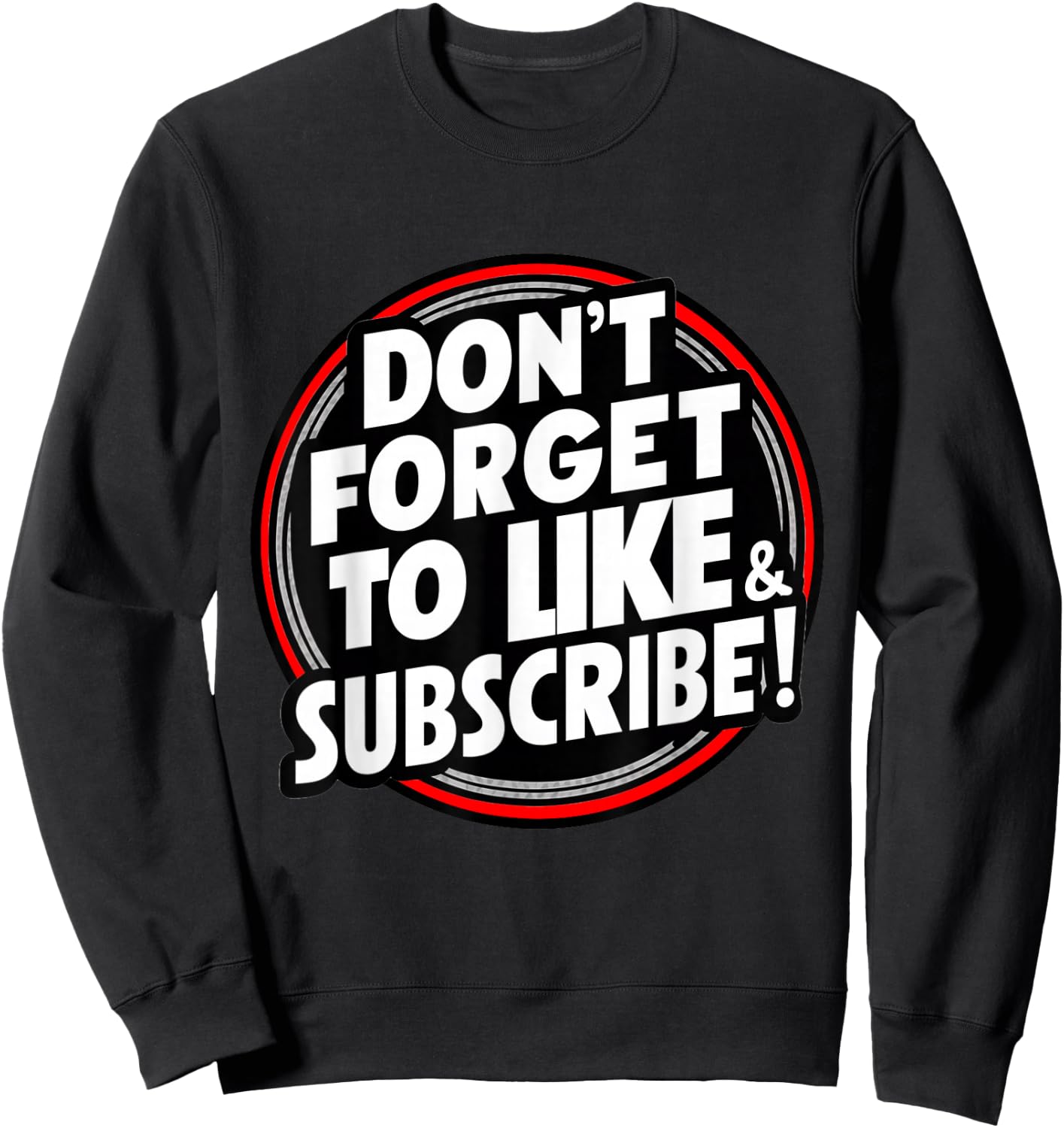 Don't Forget to Like & Subscribe! Social Media Novelty Sweatshirt - Sweatshirt | Black