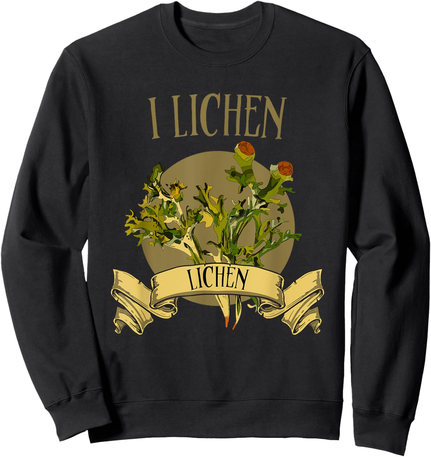 Lichens for the lichen lovers. I lichen Lichen! Sweatshirt - Sweatshirt | Black