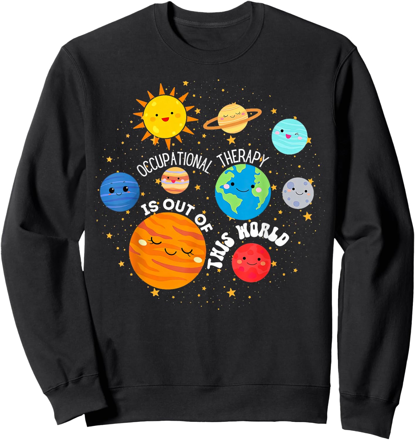 OT Occupational Therapy Is Out Of This World Space Planets Sweatshirt - Sweatshirt | Black