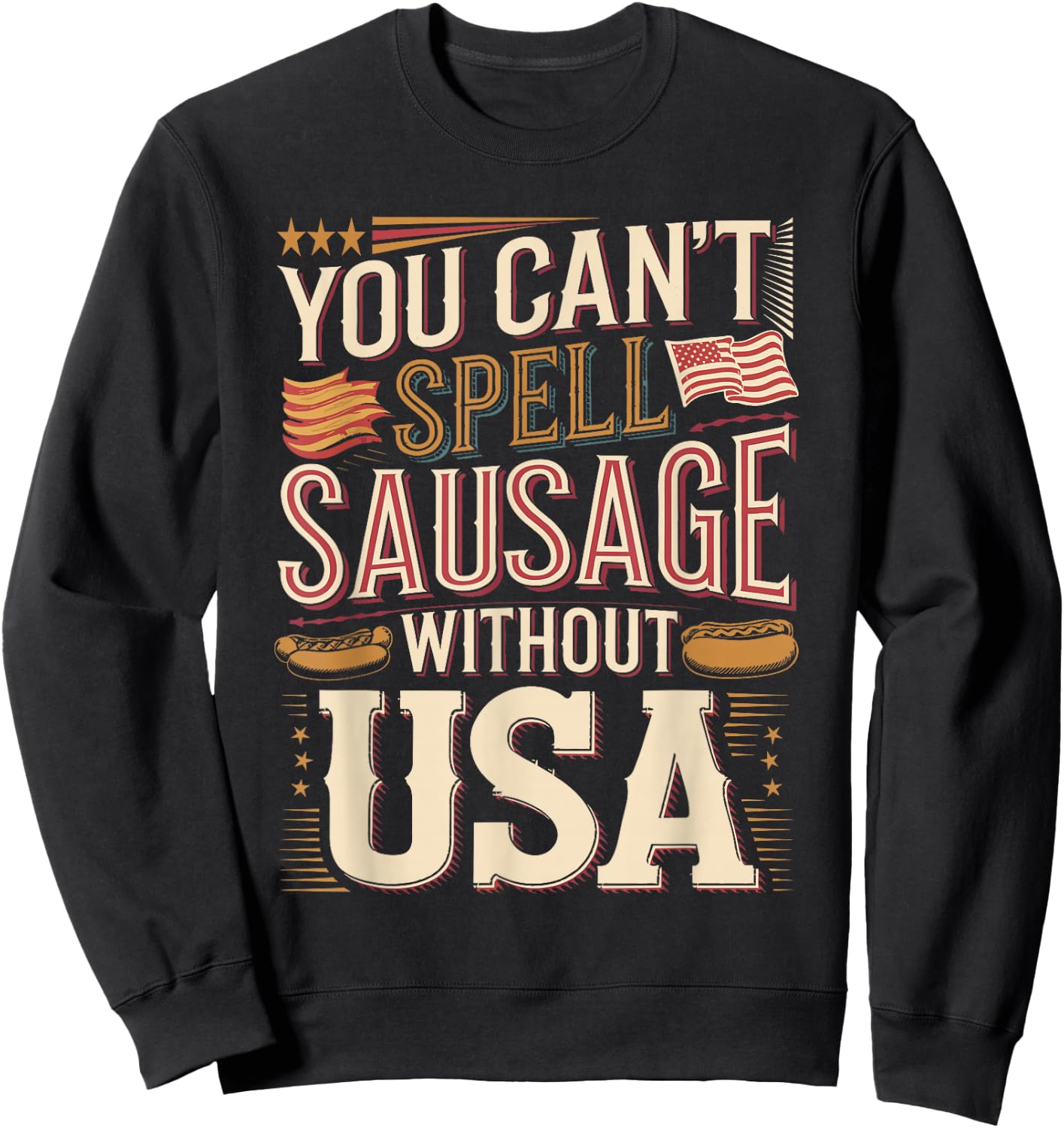 You Can't Spell Sausage Without USA Sweatshirt - Sweatshirt | Black