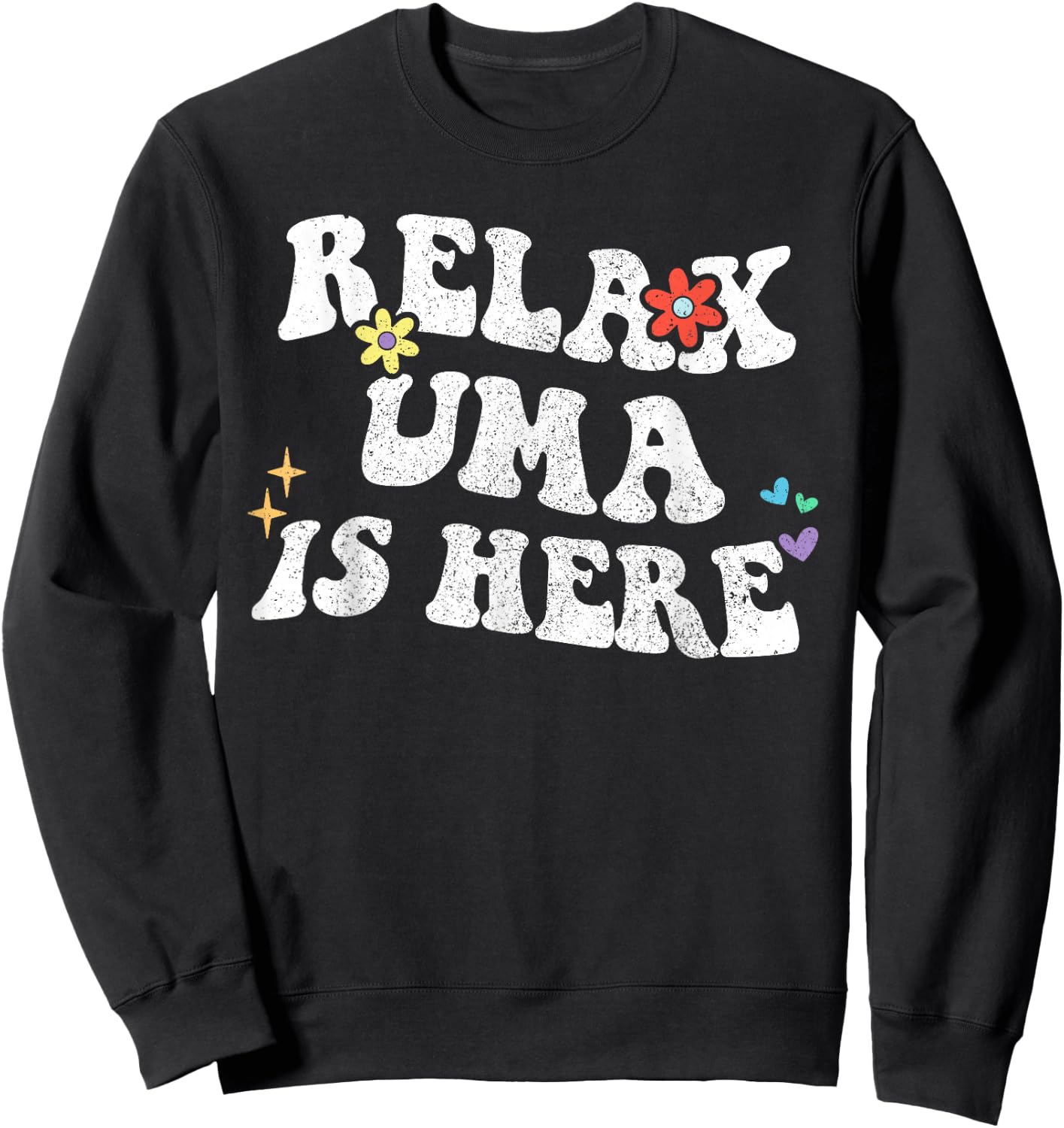 Retro Groovy Relax UMA Is Here Funny Mother's Day Name Sweatshirt - Sweatshirt | Black
