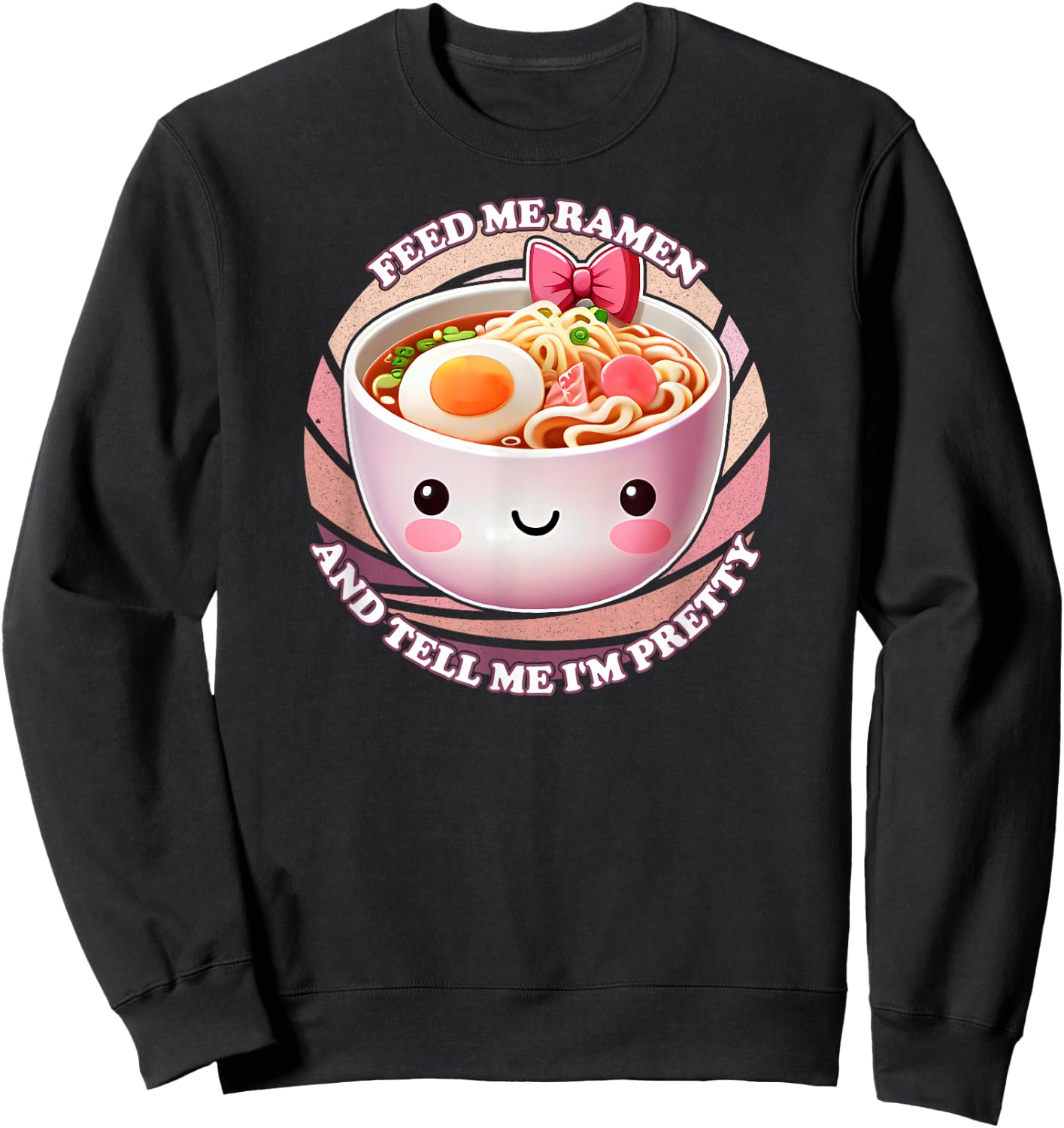 Feed Me Ramen And Tell Me I'm Pretty Sweatshirt - Sweatshirt | Black