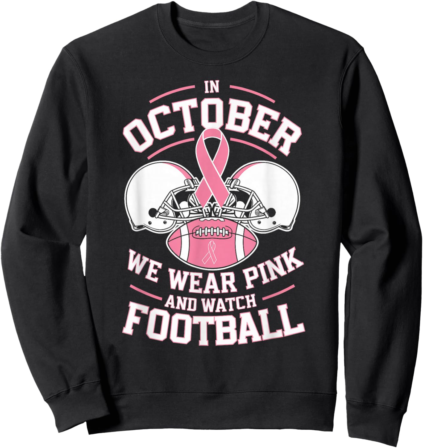 In October We Wear Pink And Watch Football Breast Cancer Sweatshirt - Sweatshirt | Black