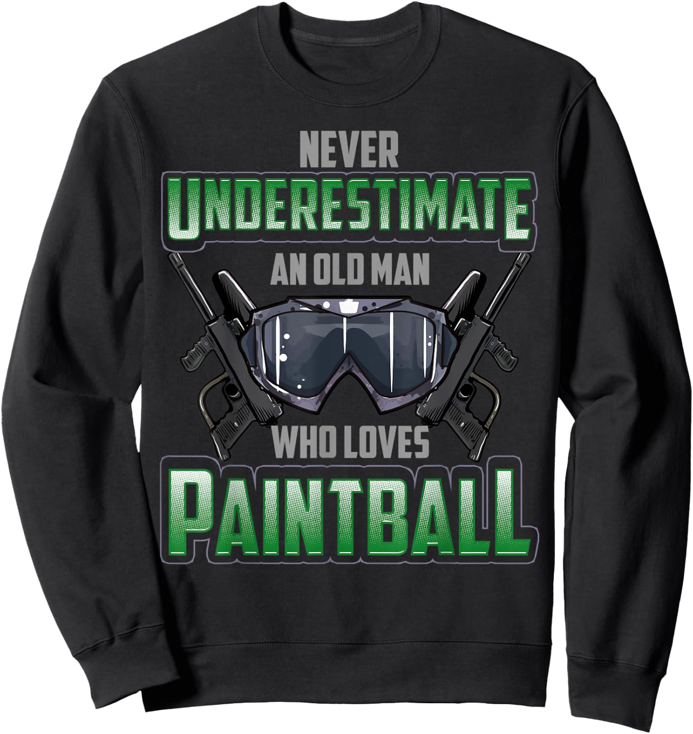 Never Underestimate An Old Man Who Loves Paintball Sweatshirt - Sweatshirt | Black