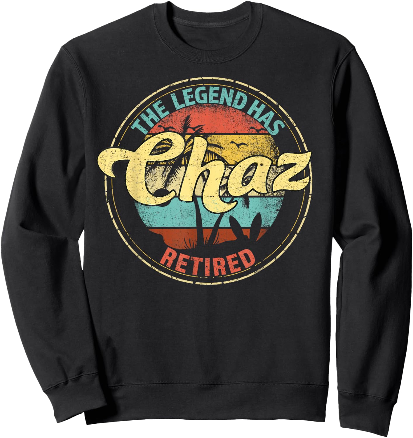 Chaz Legend Has Retired Personalized Retirement Sweatshirt - Sweatshirt | Black