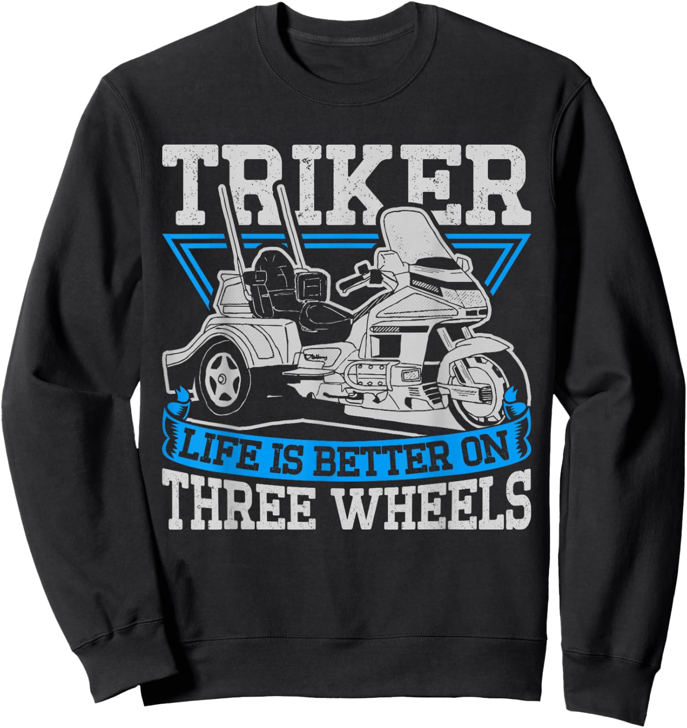 Triker Life Is Better On Three Wheels Motorcycle Trike Sweatshirt - Sweatshirt | Black