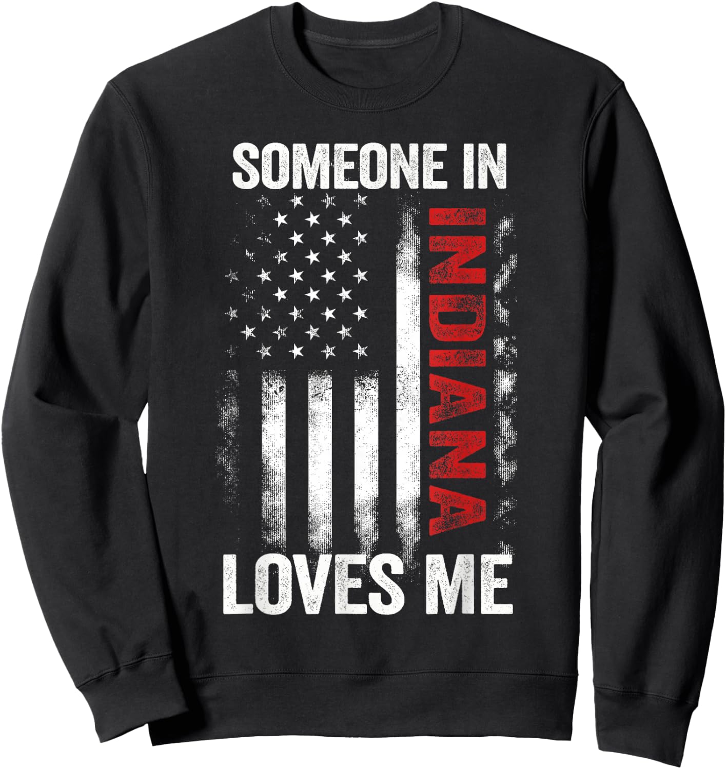Someone In Indiana Loves Me Sweatshirt - Sweatshirt | Black