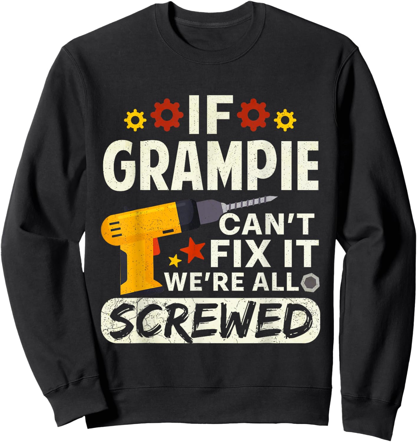 If Grampie Can't Fix It We're All Screwed Father's Day Men Sweatshirt - Sweatshirt | Black