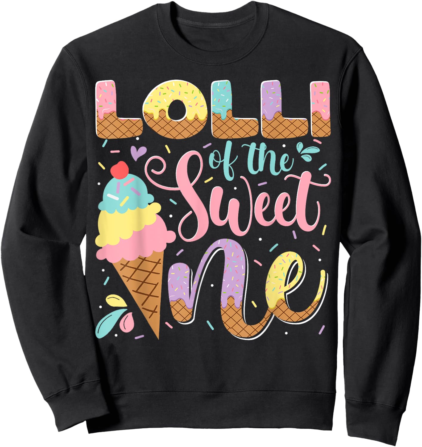 Lolli Of The Sweet One Ice Cream 1St Birthday Party Sweatshirt - Sweatshirt | Black