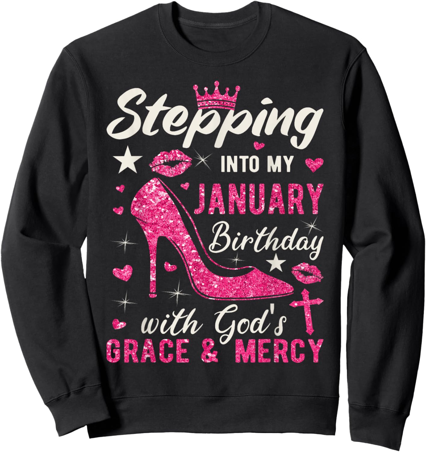 Stepping Into My January Birthday With Gods Grace And Mercy Sweatshirt - Sweatshirt | Black