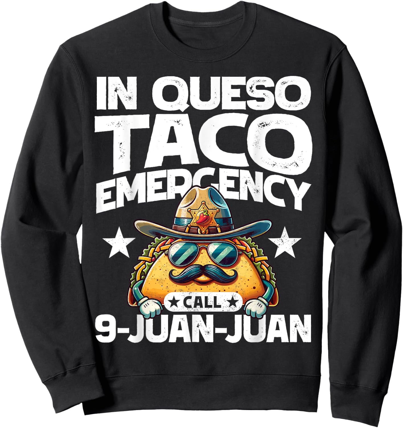 In Queso Taco Emergency Call 9 Juan Juan! Fun Cinco de Mayo Sweatshirt - Sweatshirt | Black