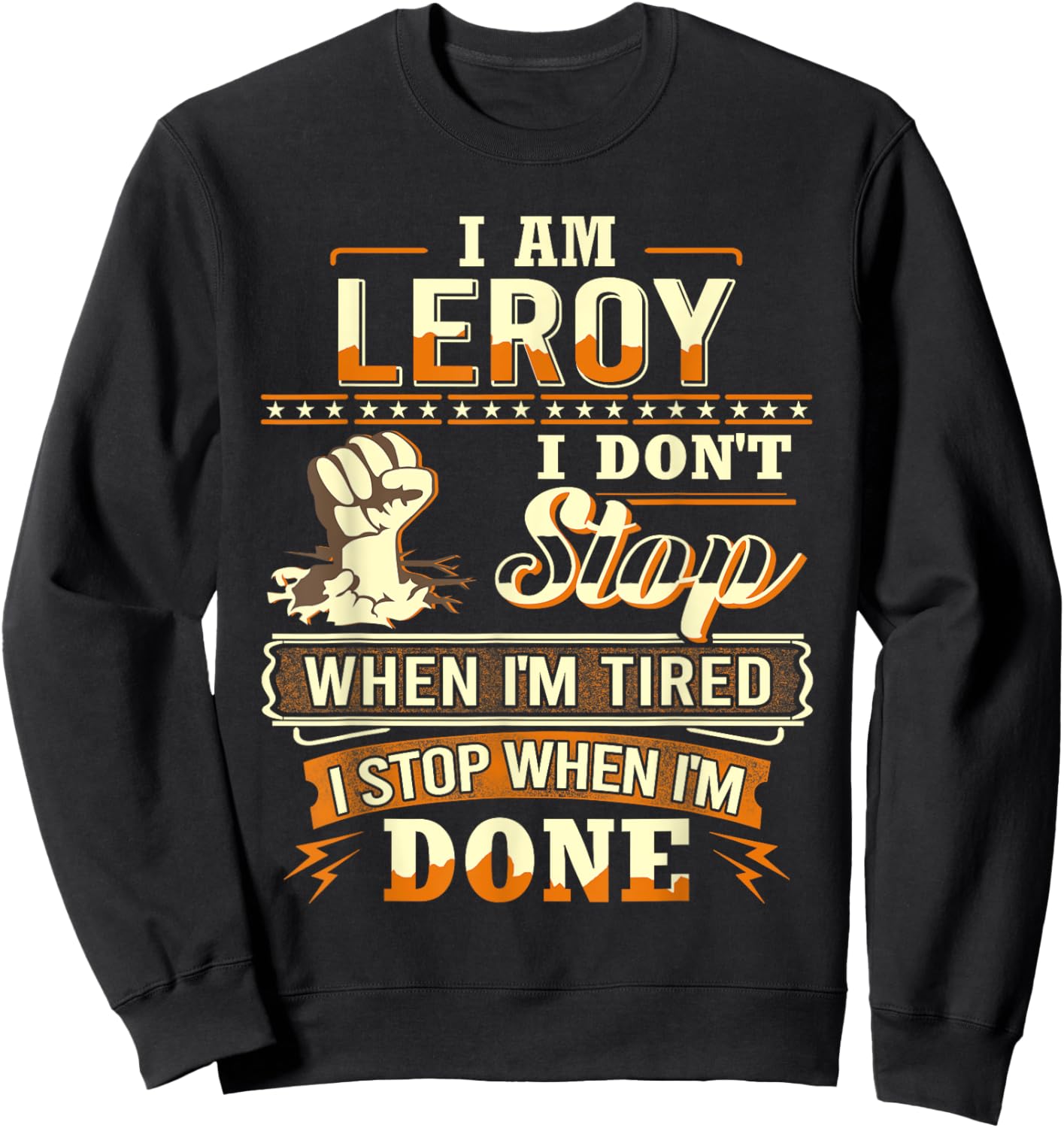I am Leroy Shirt Personalized Leroy First Name Sweatshirt - Sweatshirt | Black
