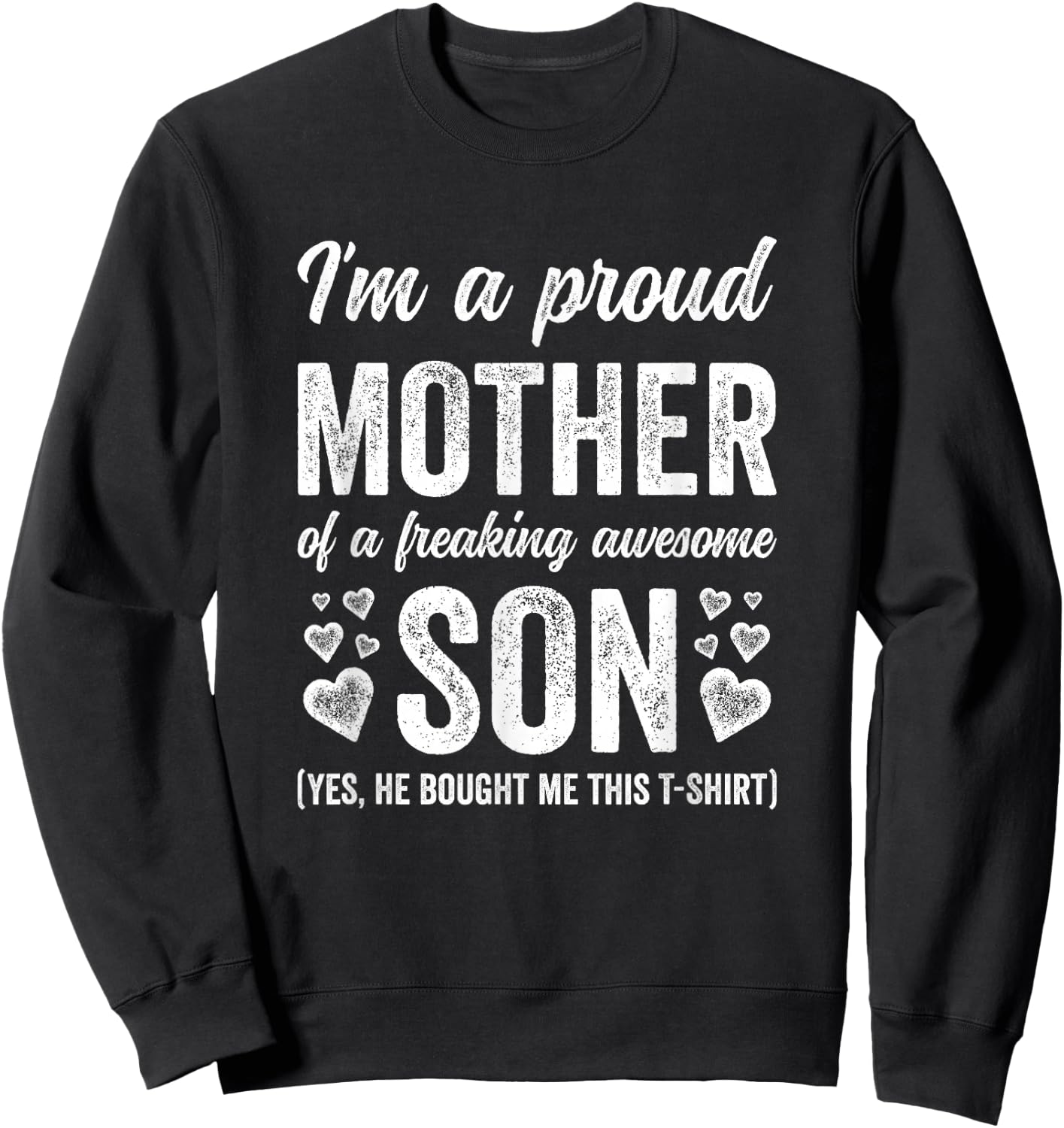 Im A Proud Mother Of An Awesome Son Funny Yes He Bought This Sweatshirt - Sweatshirt | Black