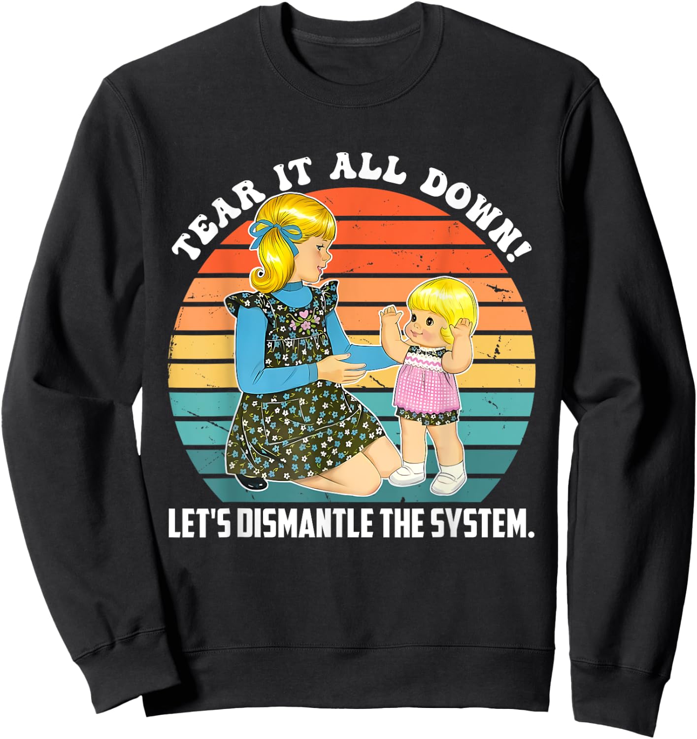 Tear It All Down! Let's Dismantle The System Design Sweatshirt - Sweatshirt | Black