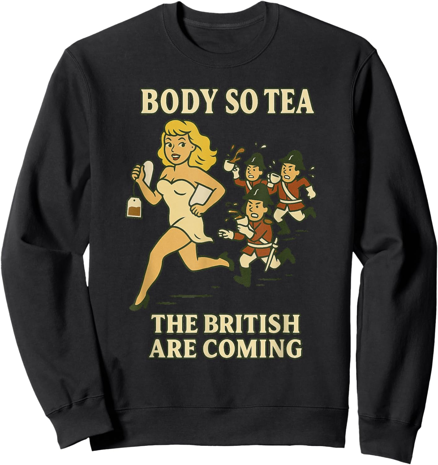Body So Tea, The British Are Coming – Funny Hot Girl Tea Pun Sweatshirt - Sweatshirt | Black