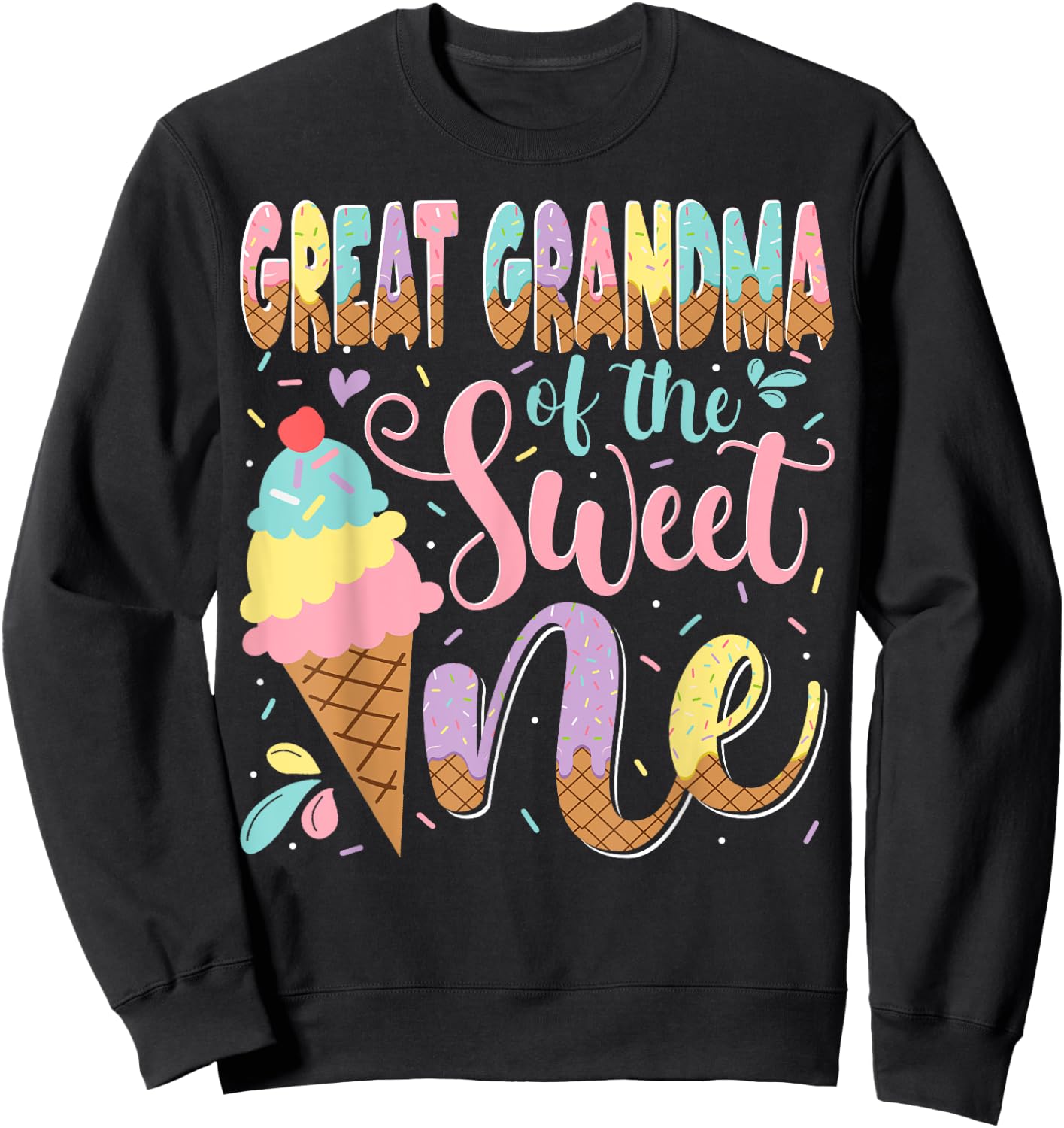Great Grandma Of The Sweet One Ice Cream 1St Birthday Party Sweatshirt - Sweatshirt | Black