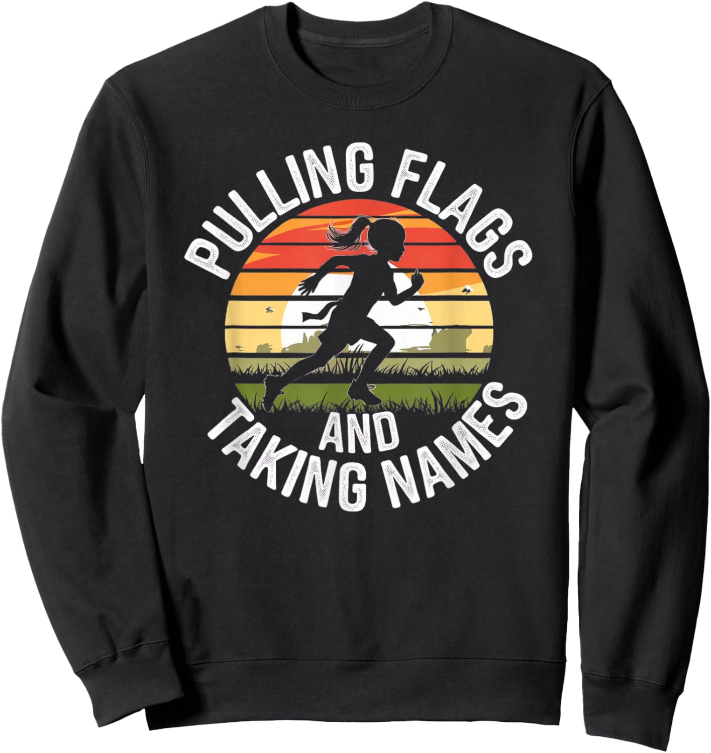 Flag Football Girls Pulling Flags Taking Names Sweatshirt - Sweatshirt | Black
