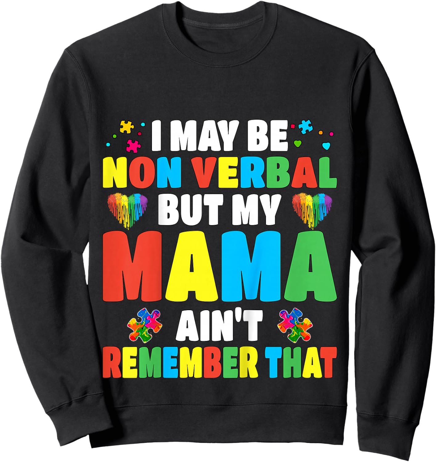 Autism I may be non verbal but my Mama ain't remember that Sweatshirt - Sweatshirt | Black
