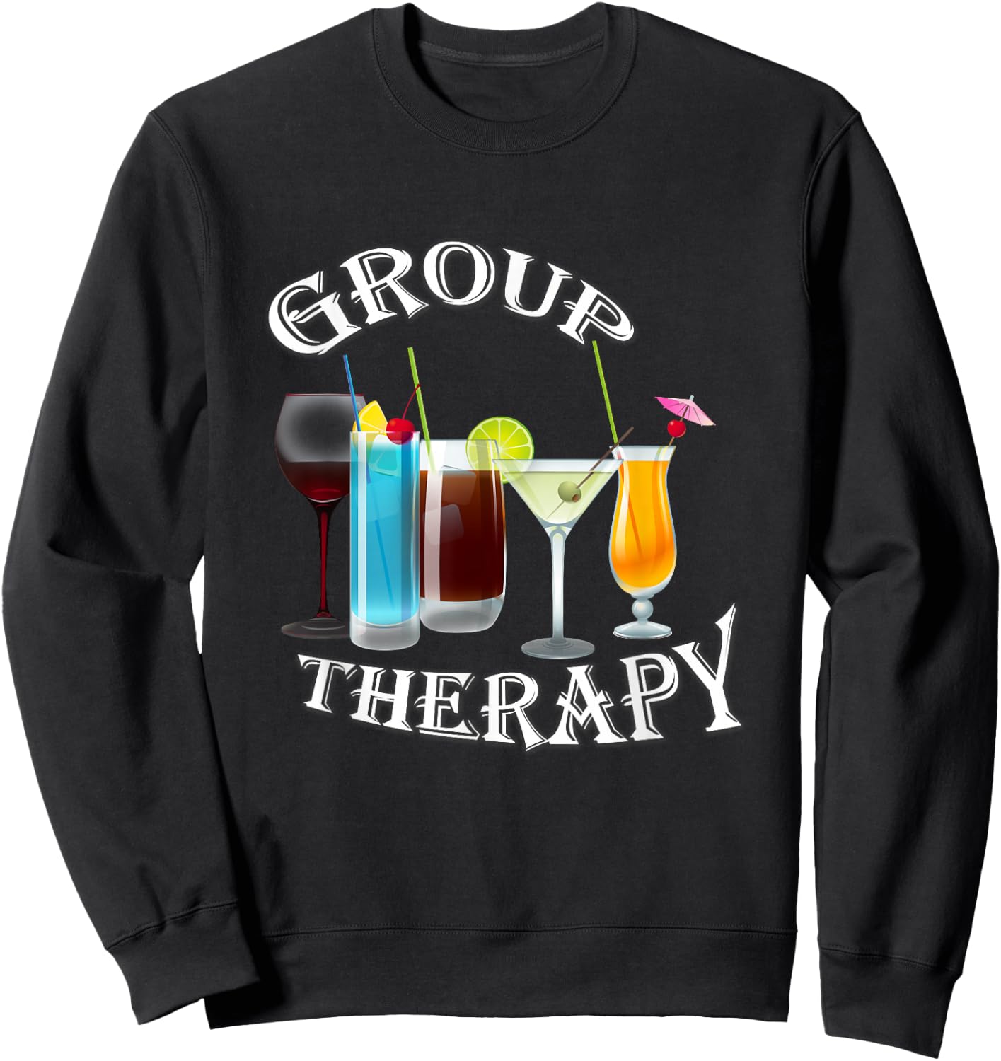 Group Therapy Drinks Drinking Therapy Shirt Sweatshirt - Sweatshirt | Black