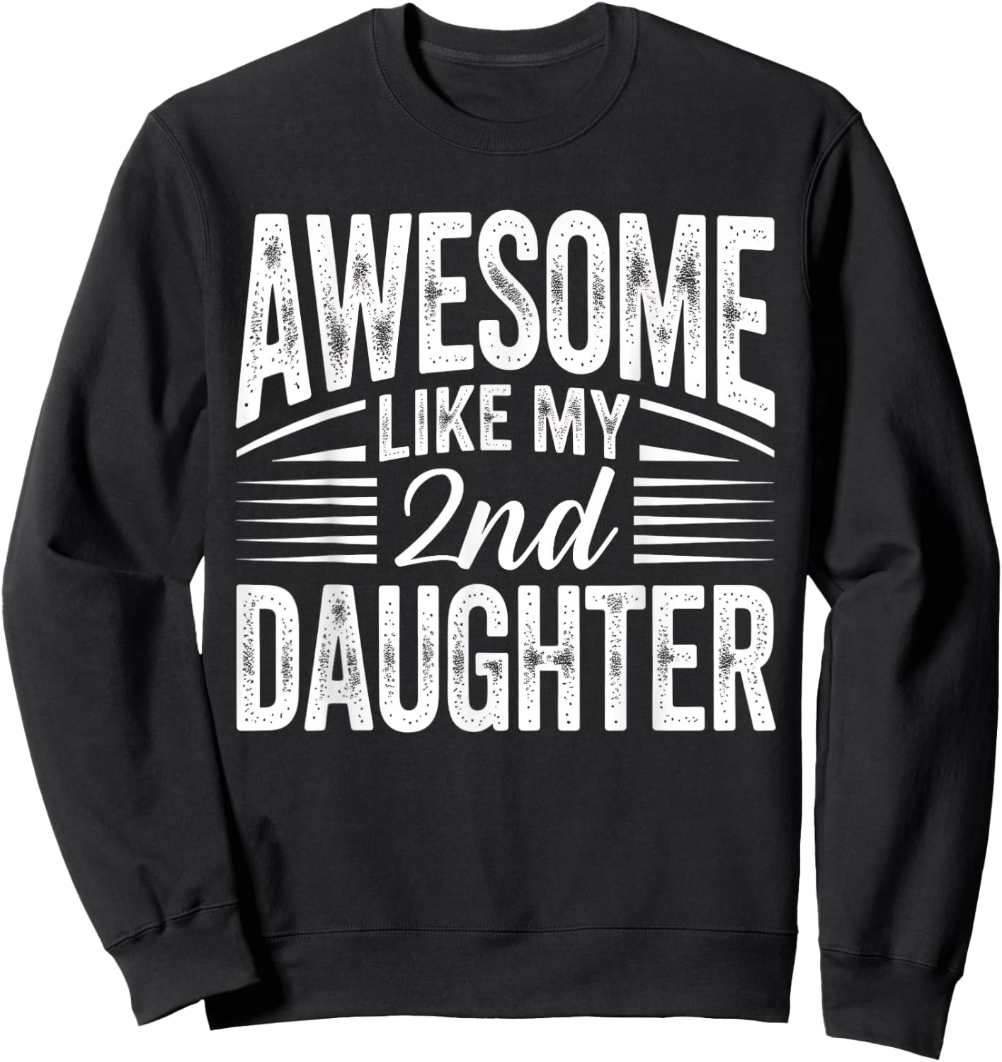 Awesome Like My 2nd Daughter Funny Parent Men Fathers Day Sweatshirt - Sweatshirt | Black
