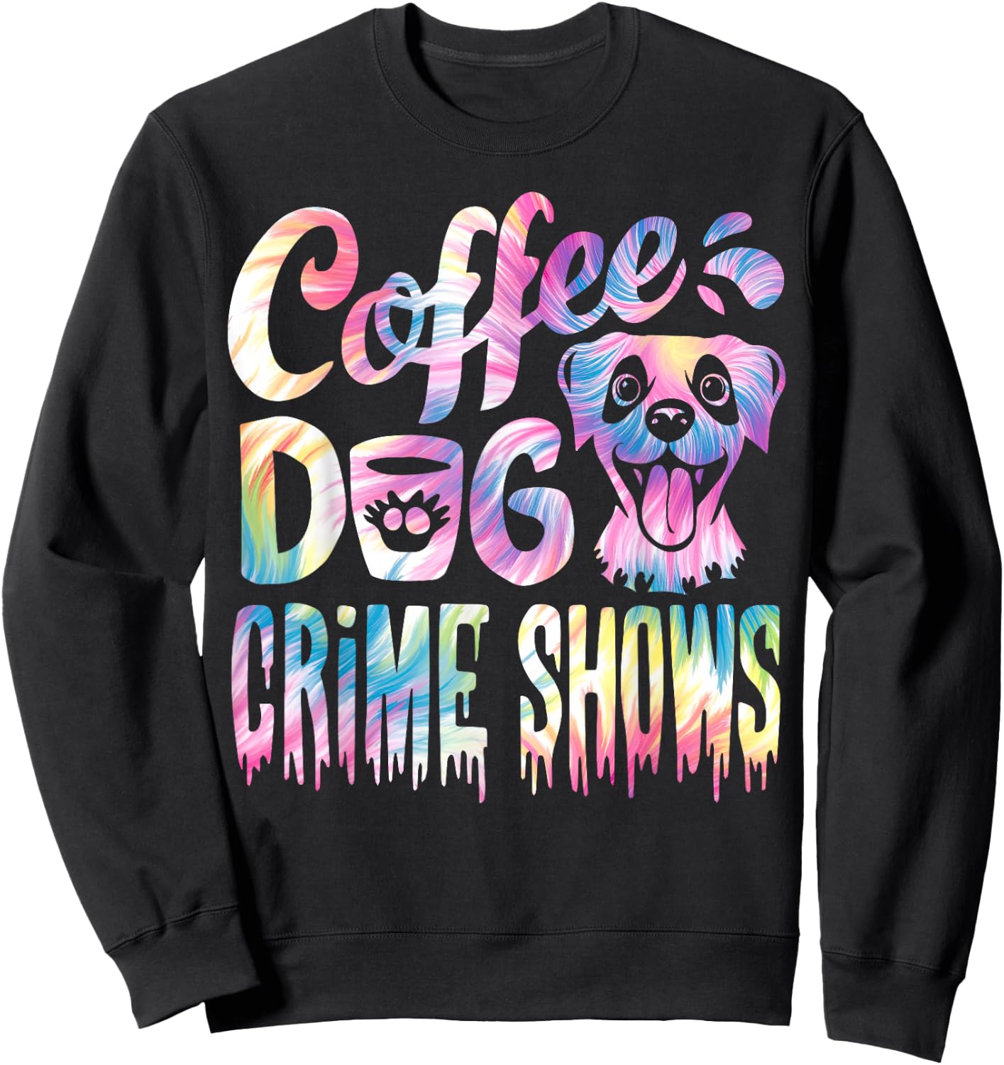 Coffee Dogs Crime Shows Funny Coffee Dog Lovers Tie Dye Sweatshirt - Sweatshirt | Black