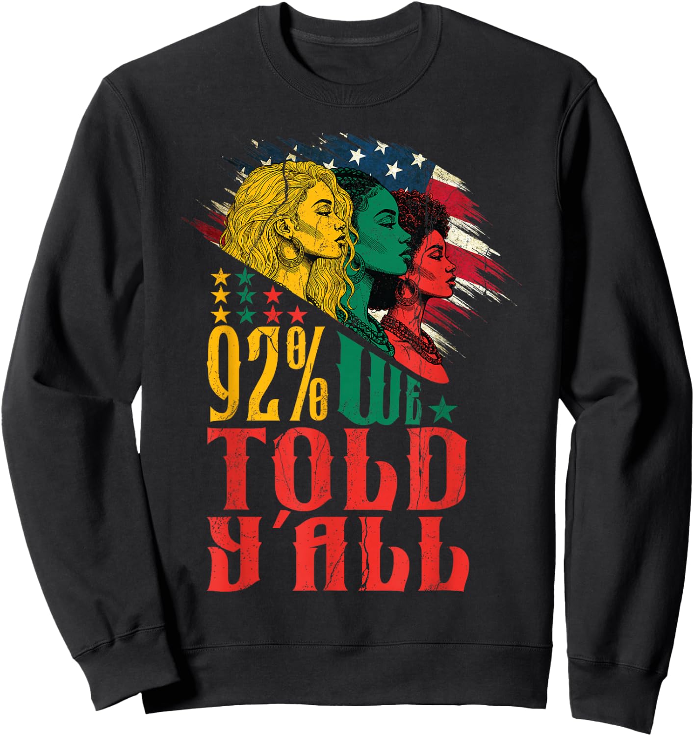 Black History Month Afrian American We Told Yall Juneteenth Sweatshirt - Sweatshirt | Black