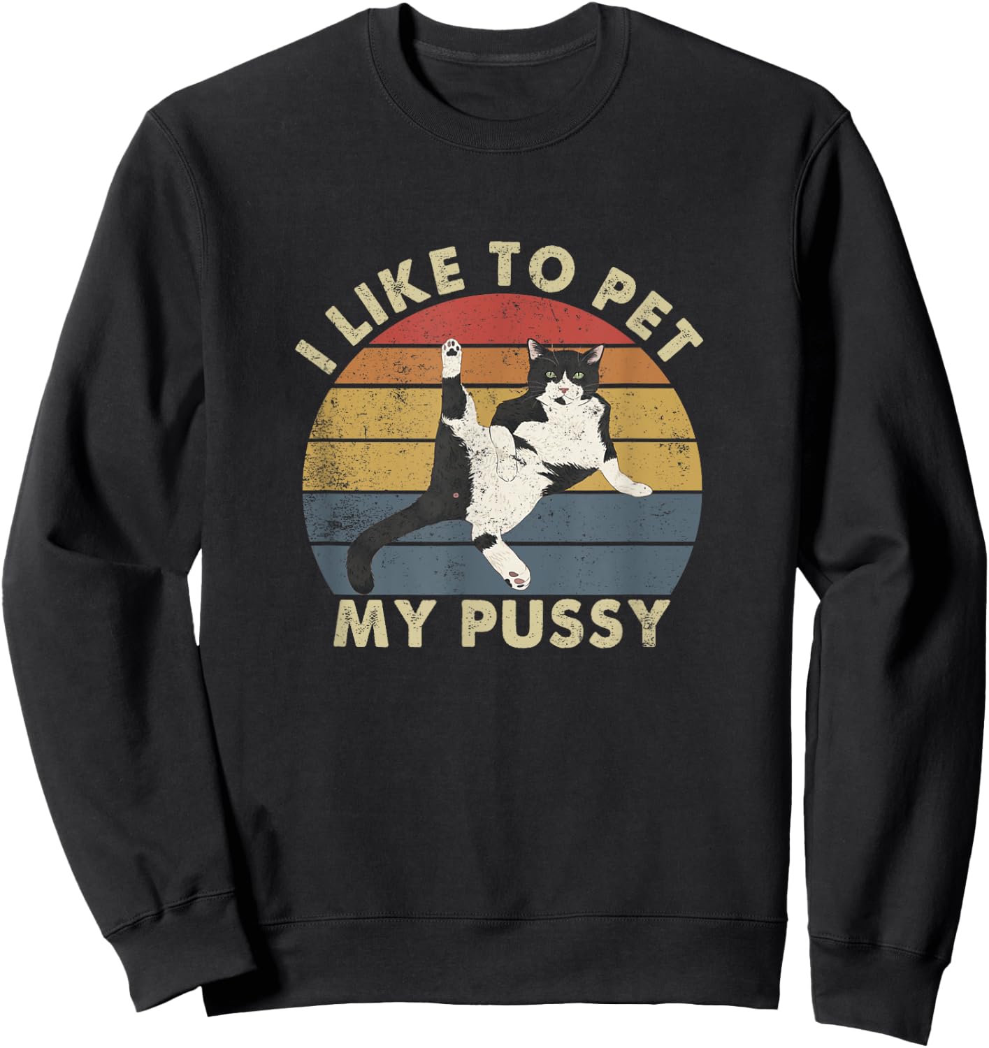 Like To Pet My Pussy Naughty Adult Cat Humor Saying Sweatshirt - Sweatshirt | Black
