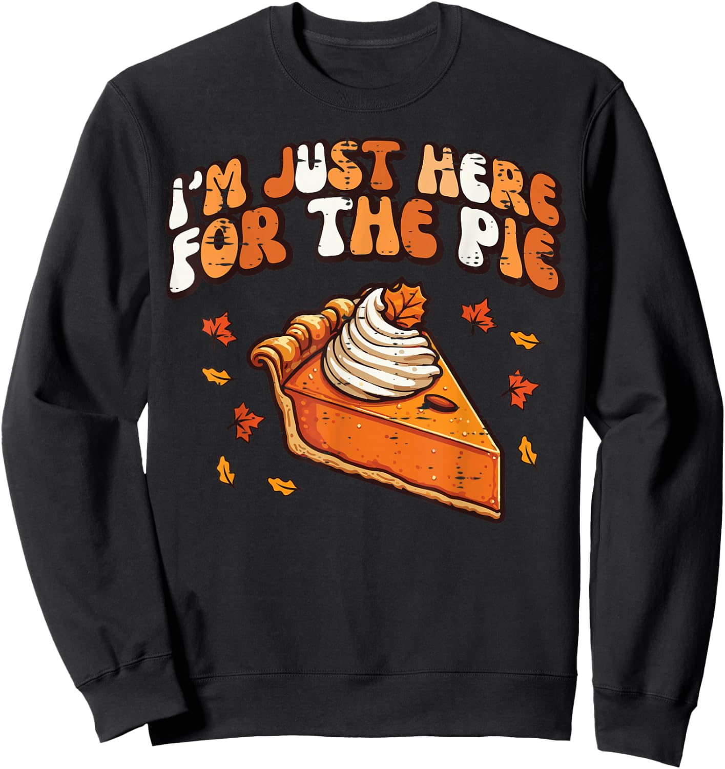 Thanksgiving Just Here For Pie Retro Fall Kids Women Men Sweatshirt - Sweatshirt | Black