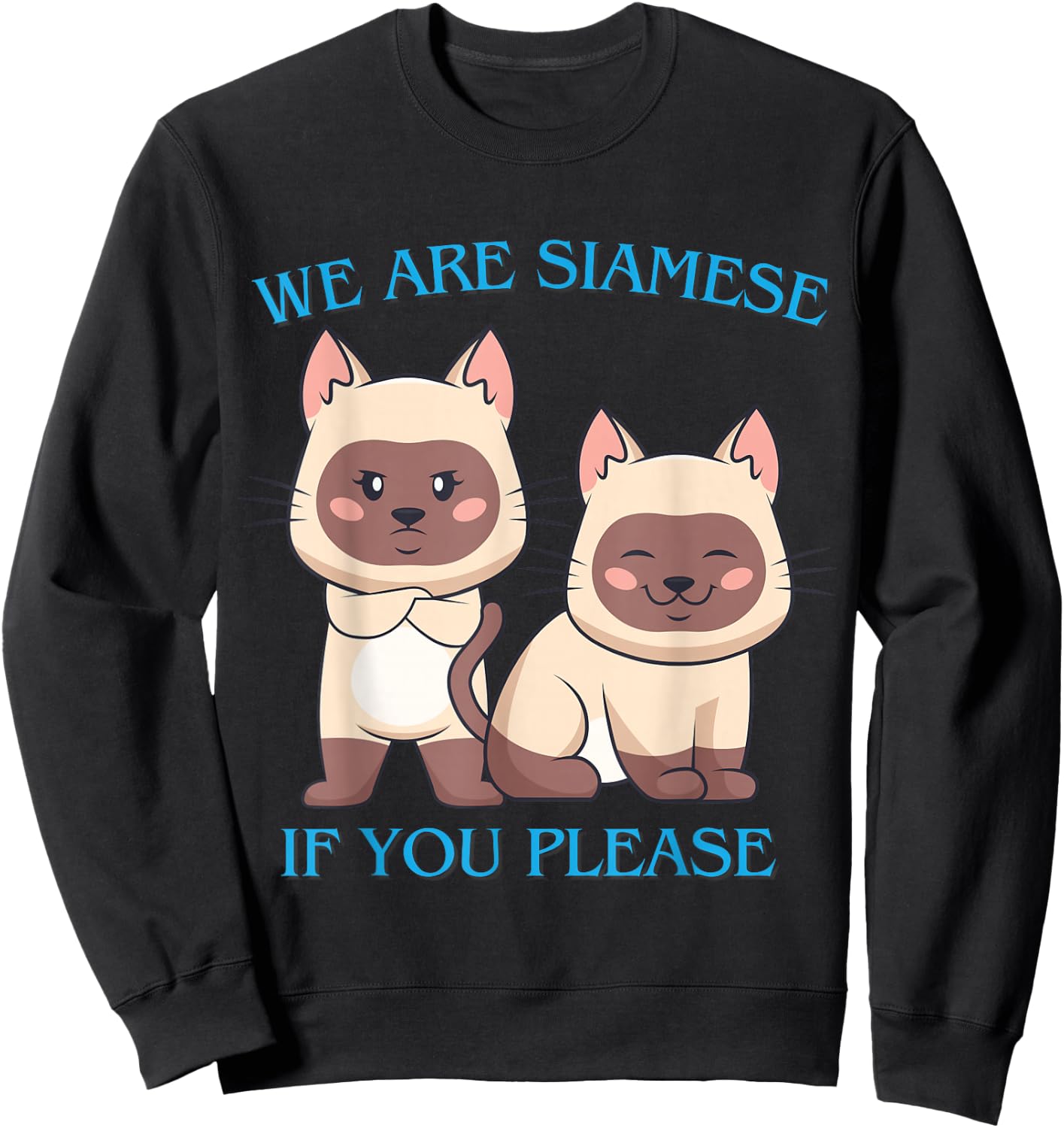 We Are Siamese if You Please Cat Cool Pet Quotes Men Women Girls Kids Sweatshirt - Sweatshirt | Black