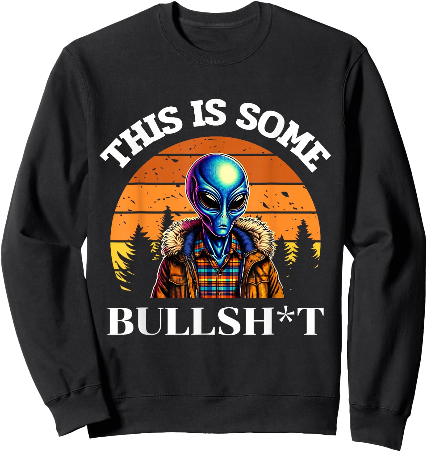 This Is Some Bullshit Resident Funny Swearing Alien Science Sweatshirt - Sweatshirt | Black